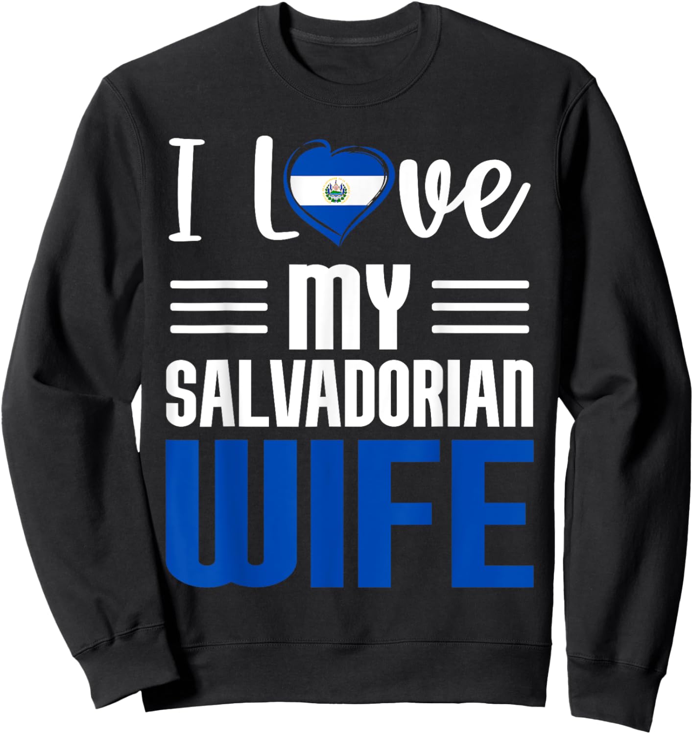 I Love My Salvadorian Wife Salvadorian Husband Married Sweatshirt - Sweatshirt | Black