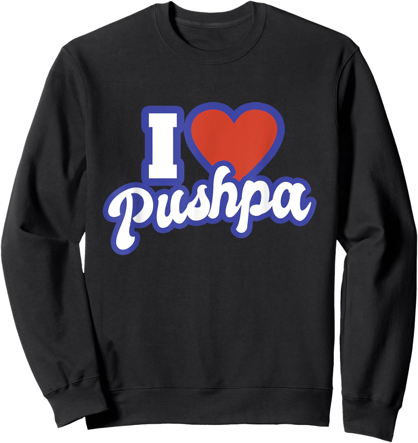 I Love Pushpa Sweatshirt - Sweatshirt | Black