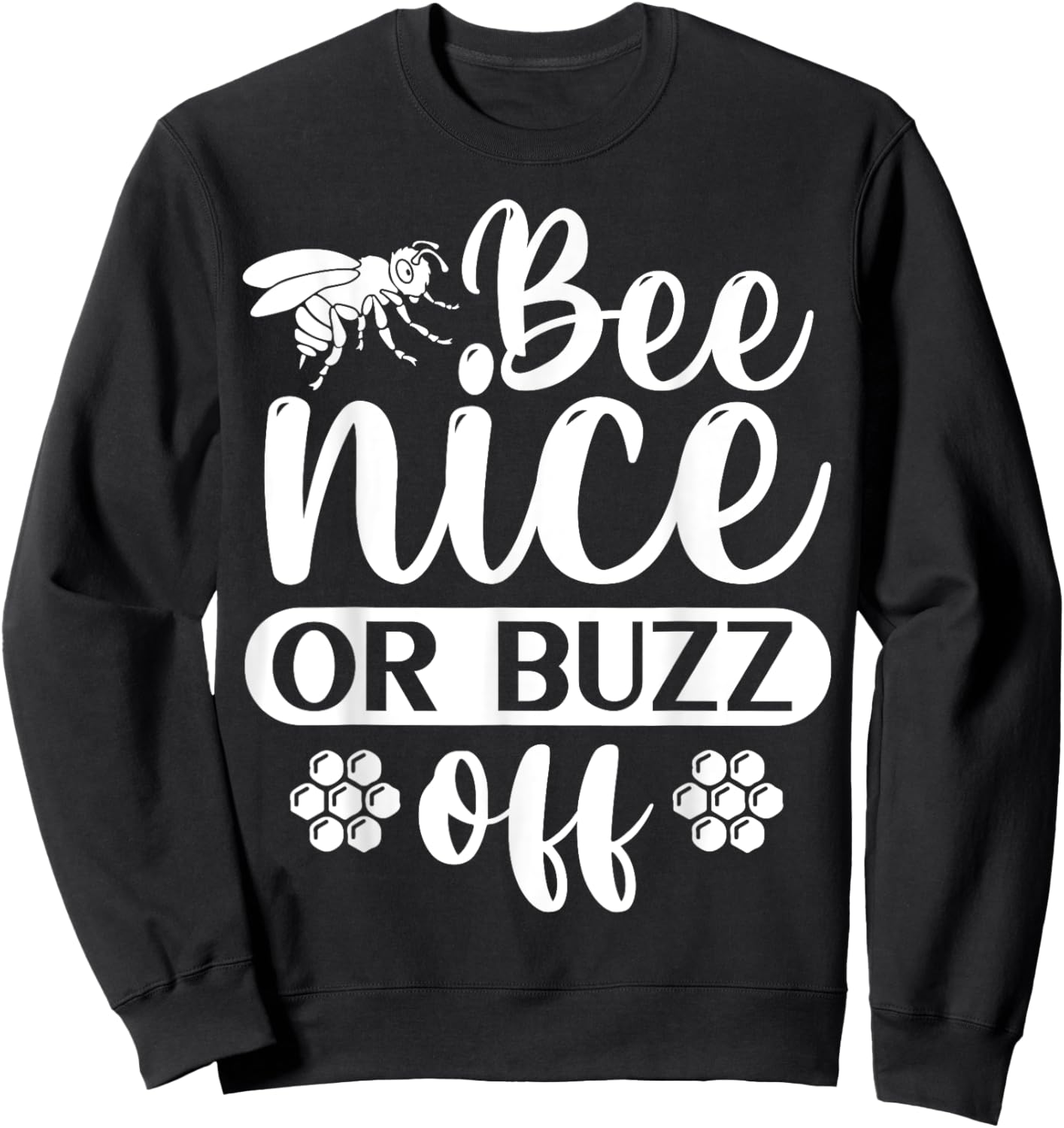 Bee Nice Or Buzz Off Sweatshirt - Sweatshirt | Black