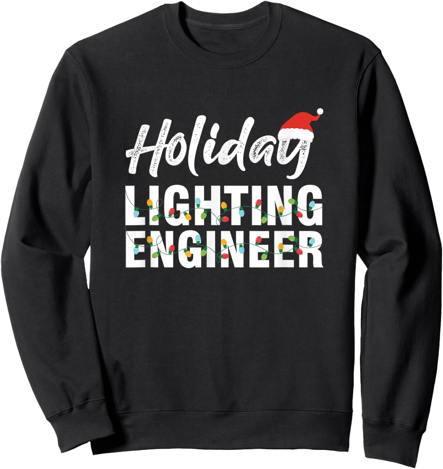 Holiday Lighting Engineer Light Engineering Mechanic Gift Sweatshirt - Sweatshirt | Black