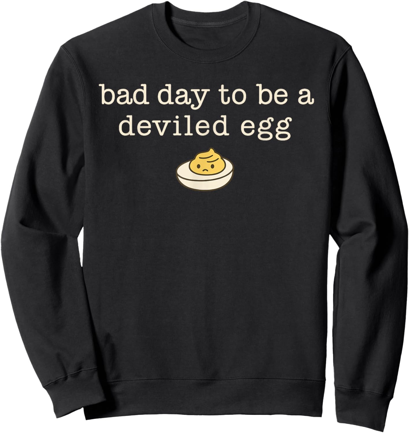 Bad Day to Be a Deviled Egg Funny Thanksgiving Dinner Family Sweatshirt - Sweatshirt | Black