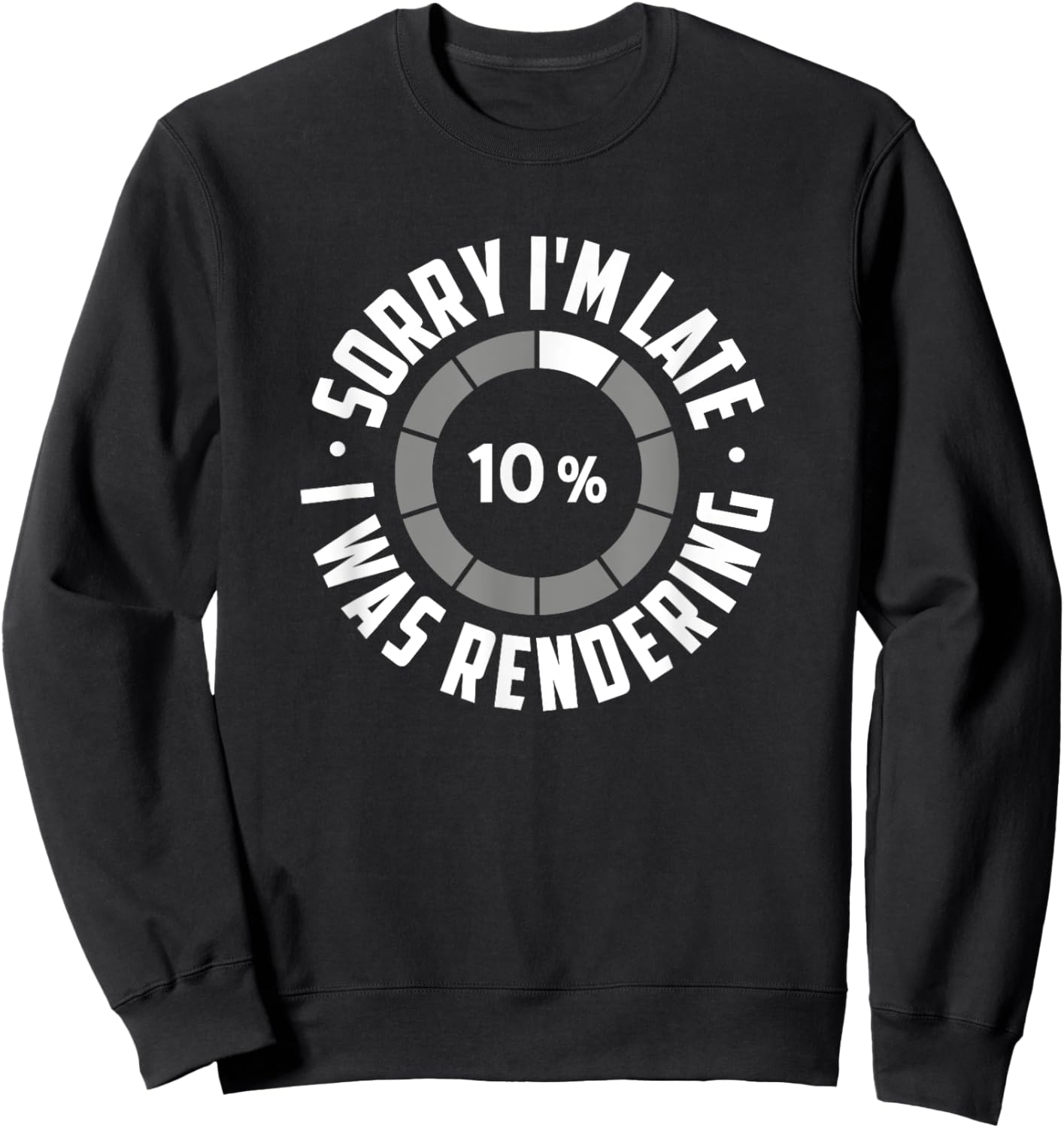 Sorry I'm Late I Was Rendering, Funny Animator Sweatshirt - Sweatshirt | Black