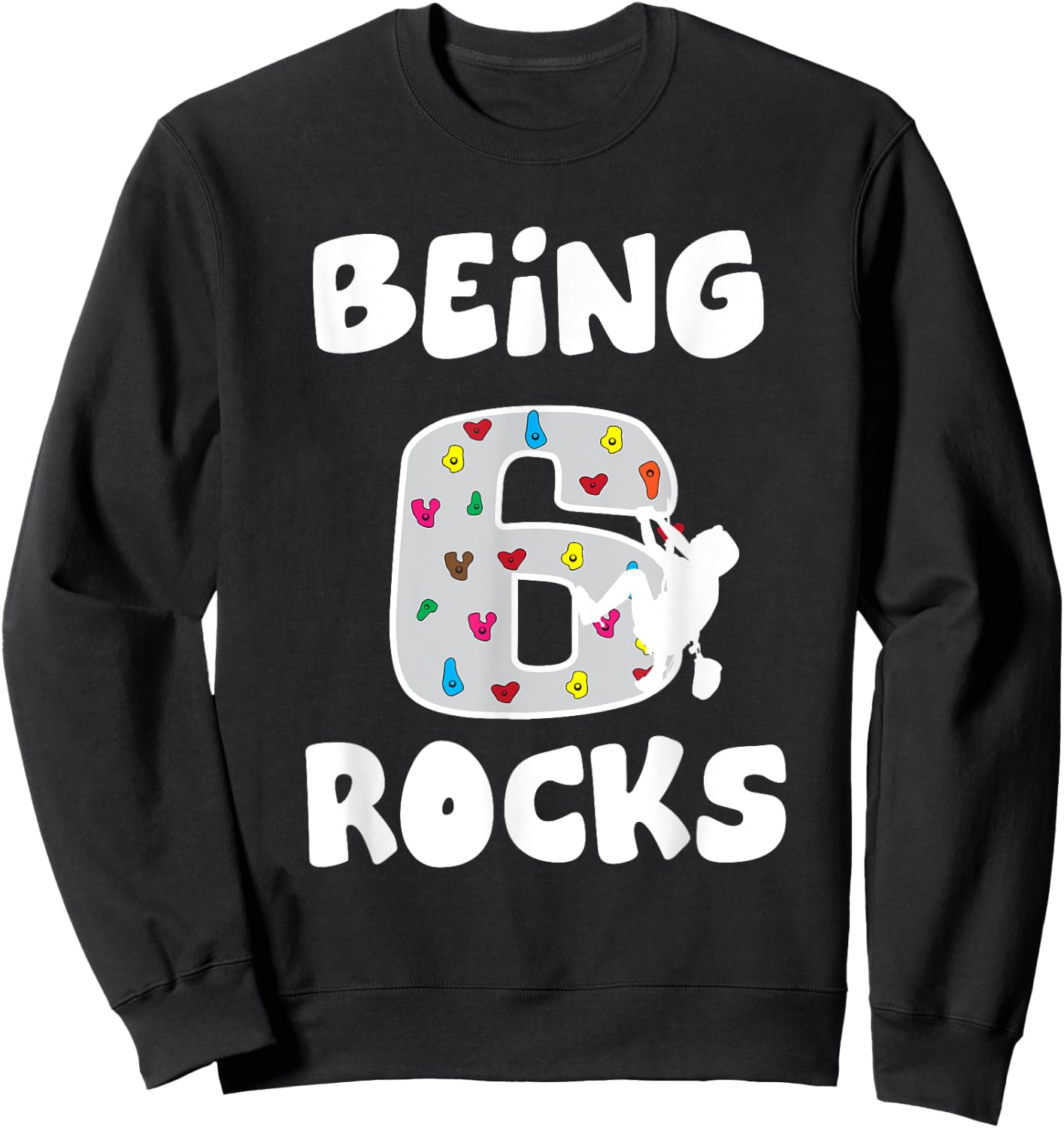 Rock Climbing Funny 6 Years Old 6th Birthday Gift Kids Sweatshirt - Sweatshirt | Black