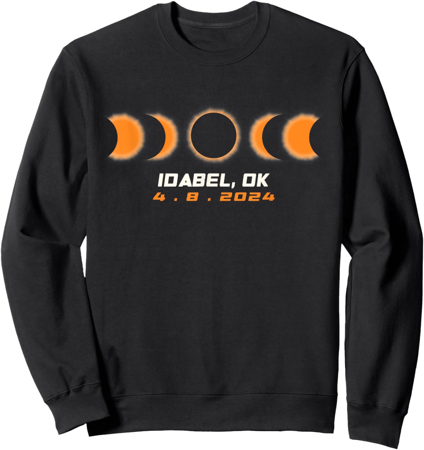 Total Solar Eclipse 2024 Idabel Oklahoma April 8 2024 Sweatshirt - Sweatshirt | Black