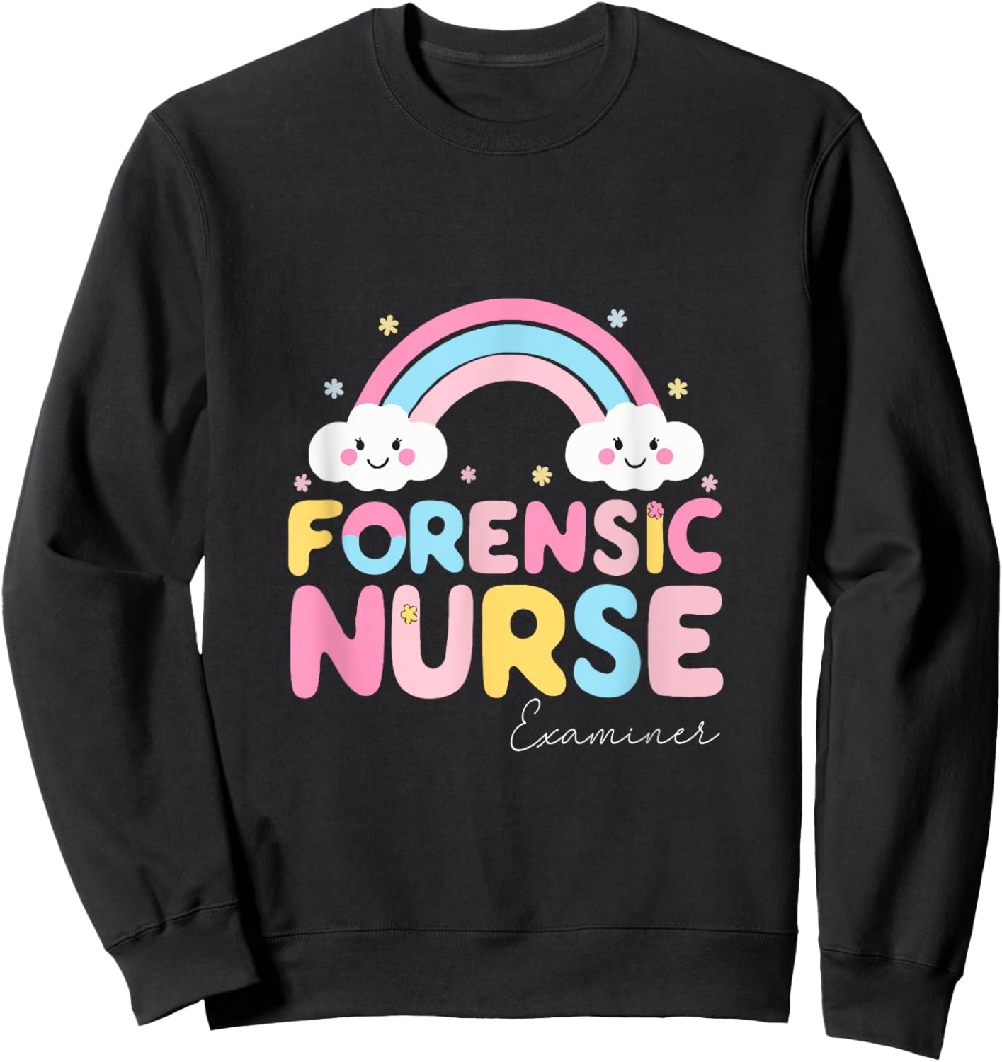 Forensic Nurse Examiner Funny Forensic Nursing School Sweatshirt - Sweatshirt | Black