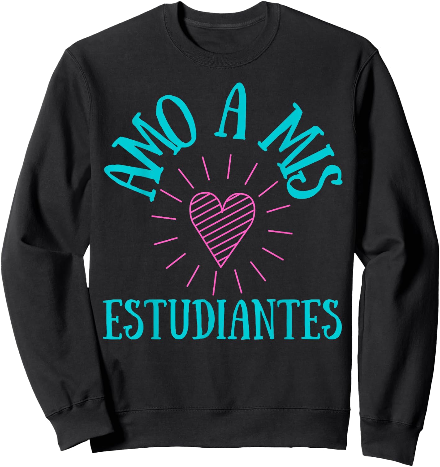 Amo A Mis Estudiantes, I Love My Students Sweatshirt - Sweatshirt | Black