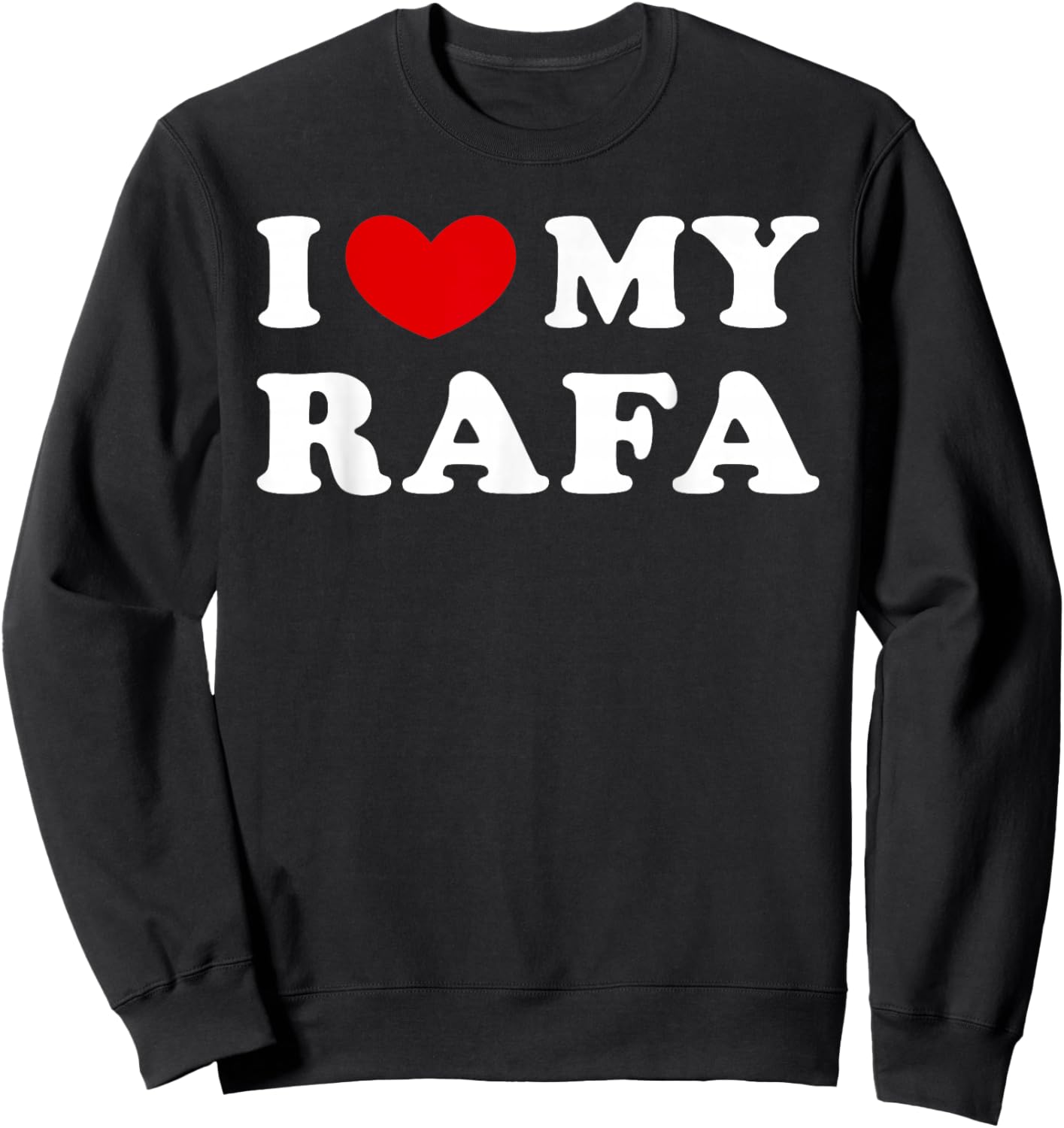 I Love My Rafa, I Heart My Rafa Sweatshirt - Sweatshirt | Black