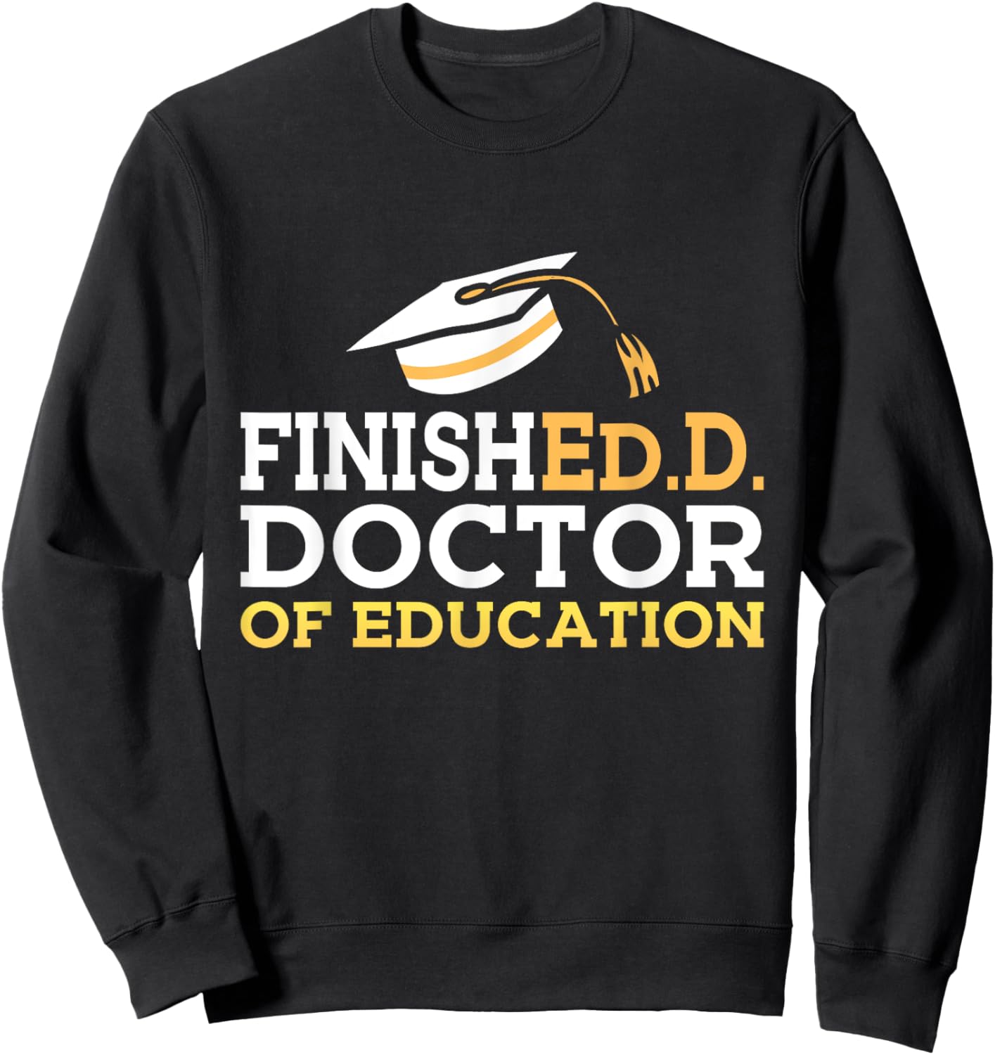 Doctor of Education Doctoral Degree Graduation 2025 EDD Sweatshirt - Sweatshirt | Black