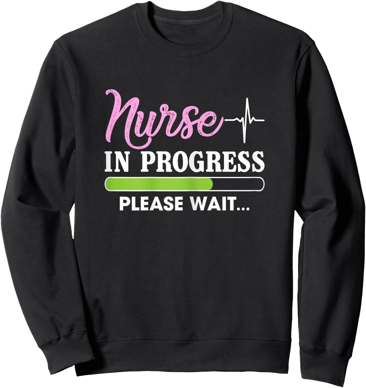 Nurse In Progress Please Wait Funny Nursing Student Sarcasm Sweatshirt - Sweatshirt | Black
