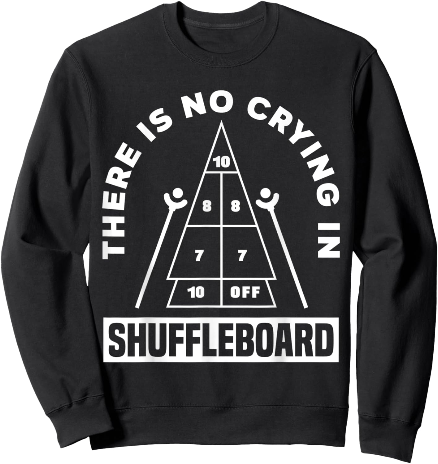 There Is No Crying In Shuffleboard Funny Shuffleboarding Sweatshirt - Sweatshirt | Black