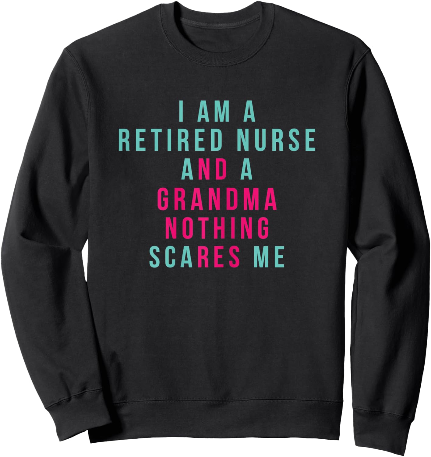 I Am A Retired Nurse and Grandma Nothing Scares Me Hospital Sweatshirt - Sweatshirt | Black
