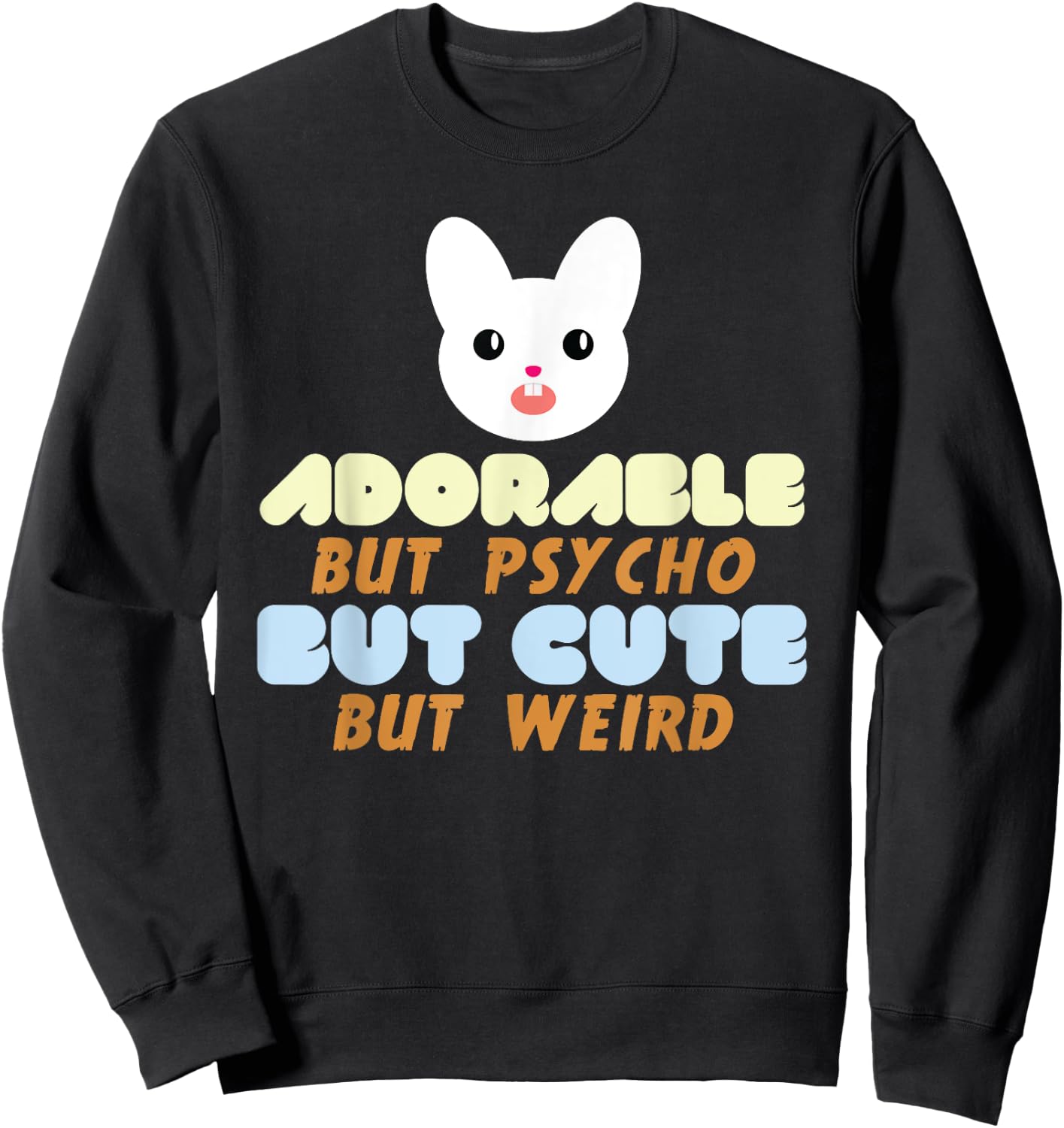 Horror Bunny Psycho Adorable But Psycho But Cute Sweatshirt - Sweatshirt | Black