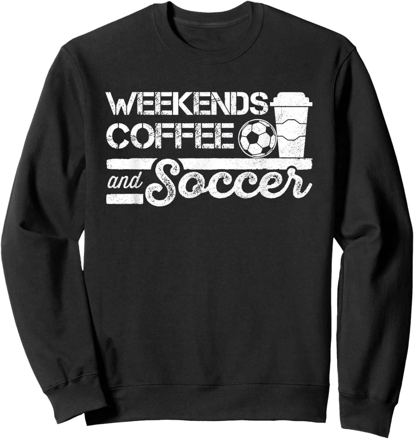 Weekends Coffee and Soccer Sweatshirt - Sweatshirt | Black