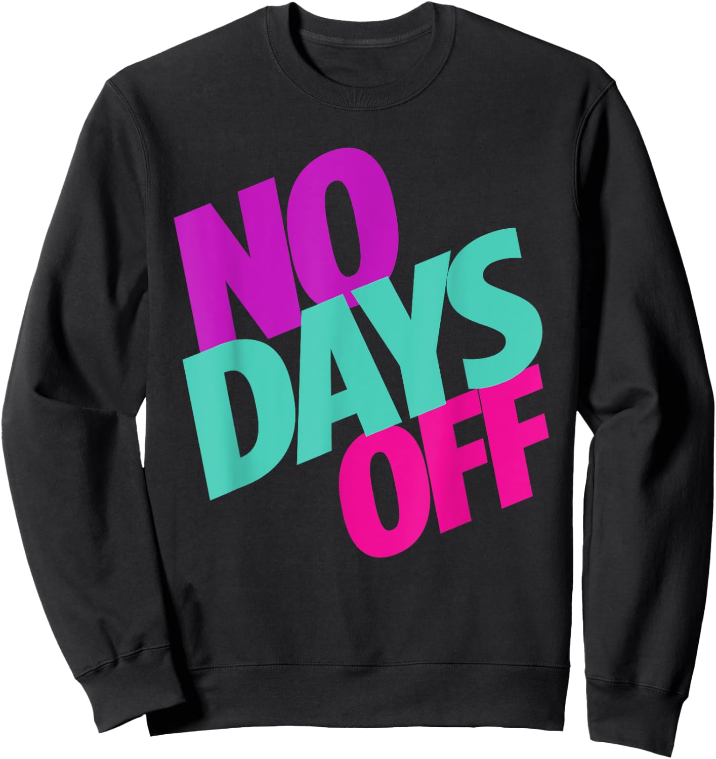 No Days Off Sweatshirt - Sweatshirt | Black