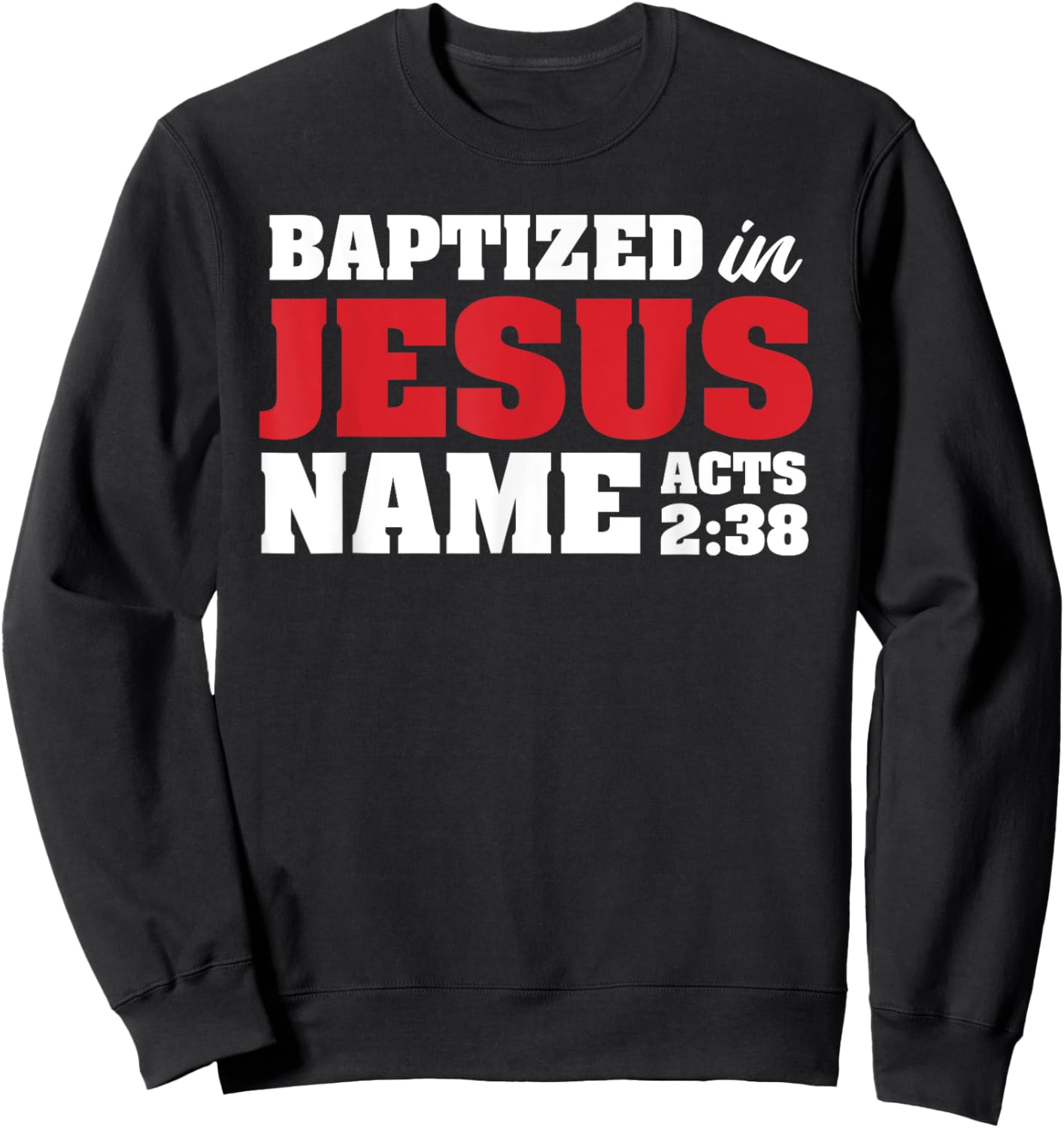 Baptized In Jesus Name Acts 2:38 Christian Bible Verse Sweatshirt - Sweatshirt | Black