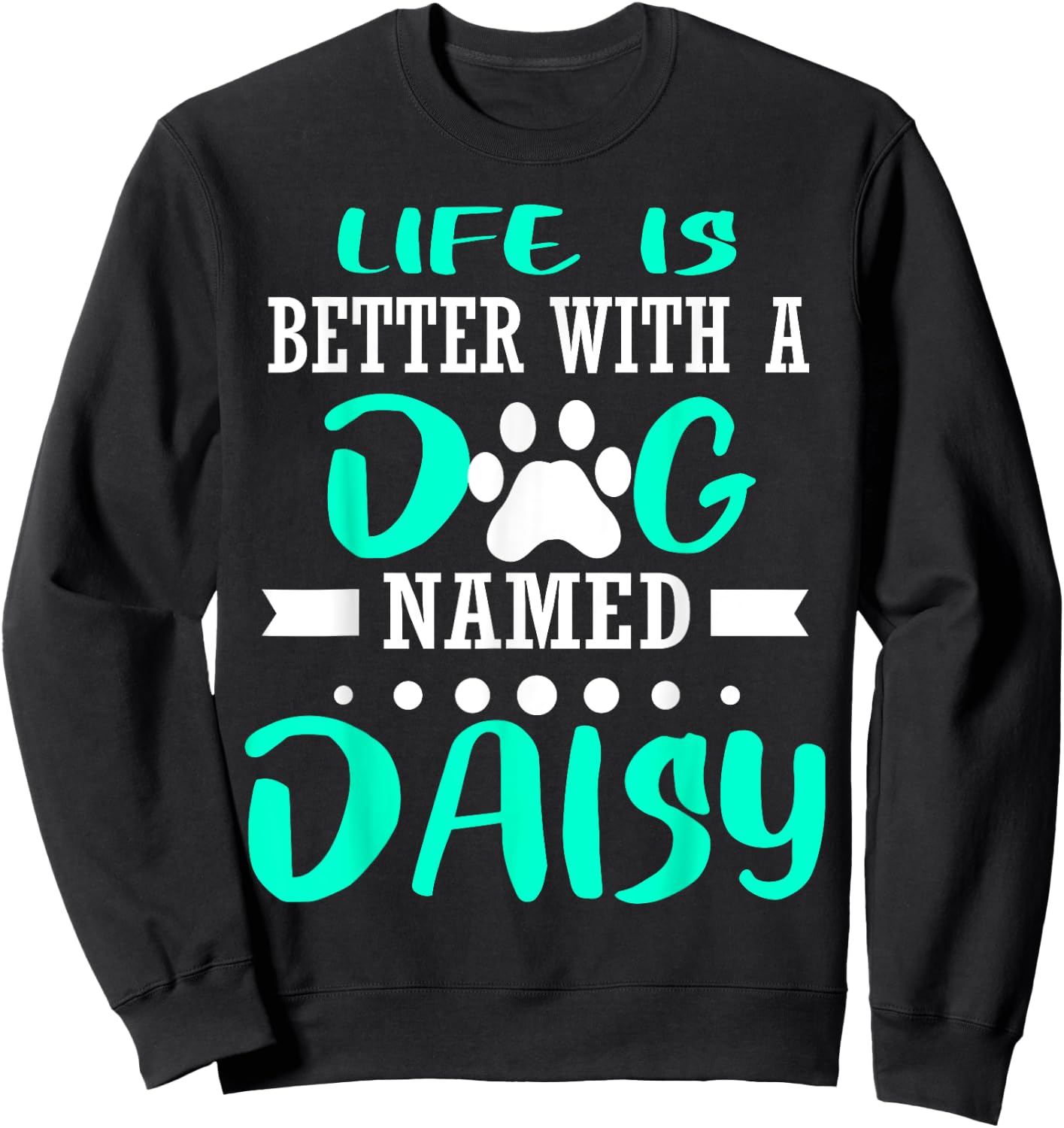 Dog Named Daisy Cute Funny Dog Owner Mom Dad Christmas Gift Sweatshirt - Sweatshirt | Black