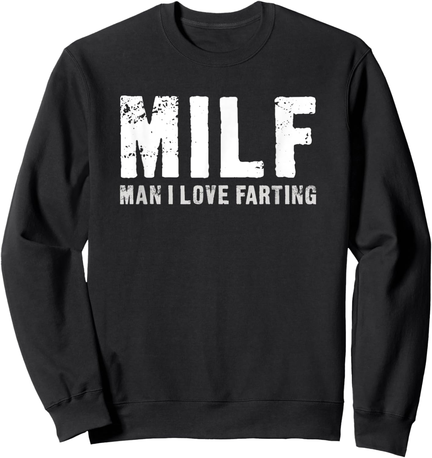 MILF - Man I Love Farting - Funny Sweatshirt - Sweatshirt | Black