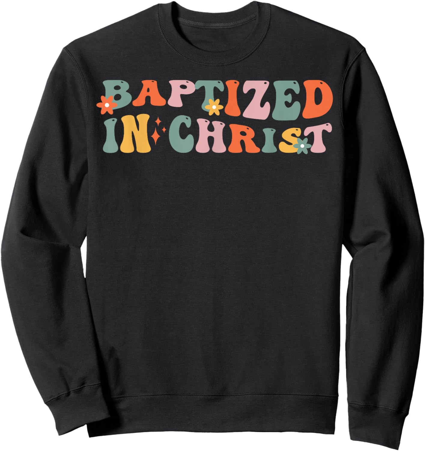 Baptism Christian Communion Baptized In Christ Woman Girl Sweatshirt - Sweatshirt | Black