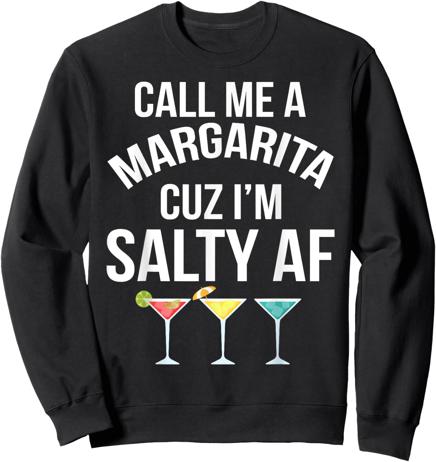 Call Me A Margarita Cuz I'm Salty Af Margaritas Women Sweatshirt - Sweatshirt | Black