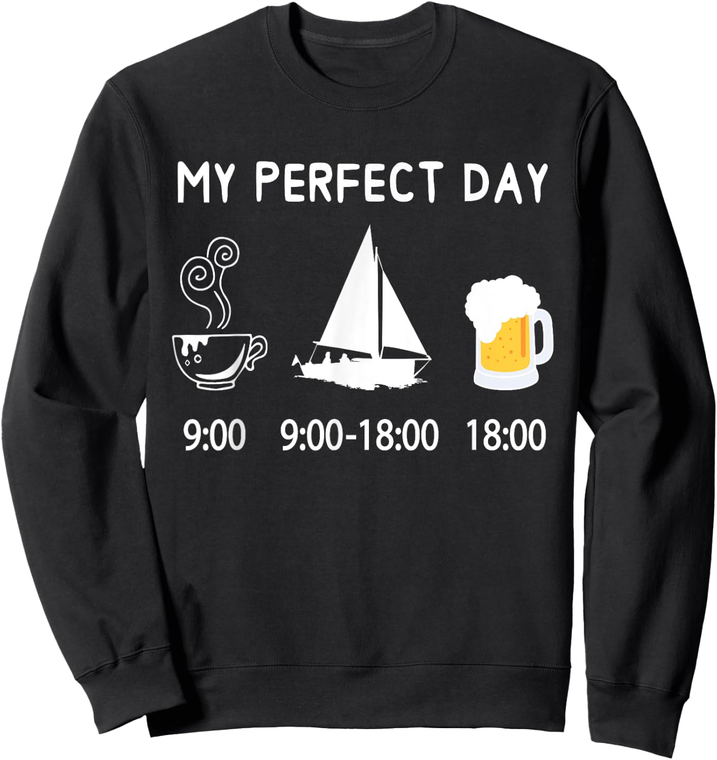 MY PERFECT DAY coffee sailing beer sailboat for sailors Sweatshirt - Sweatshirt | Black