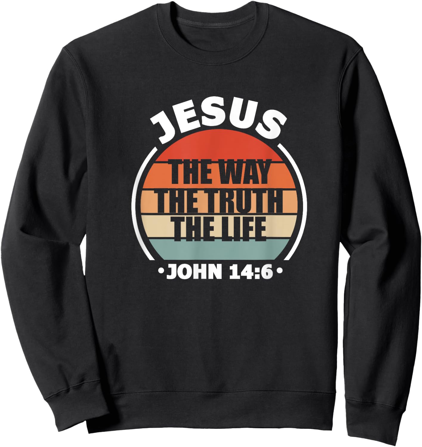 Jesus The Way Truth Life John 14:6 Christian Bible Verse Sweatshirt - Sweatshirt | Black