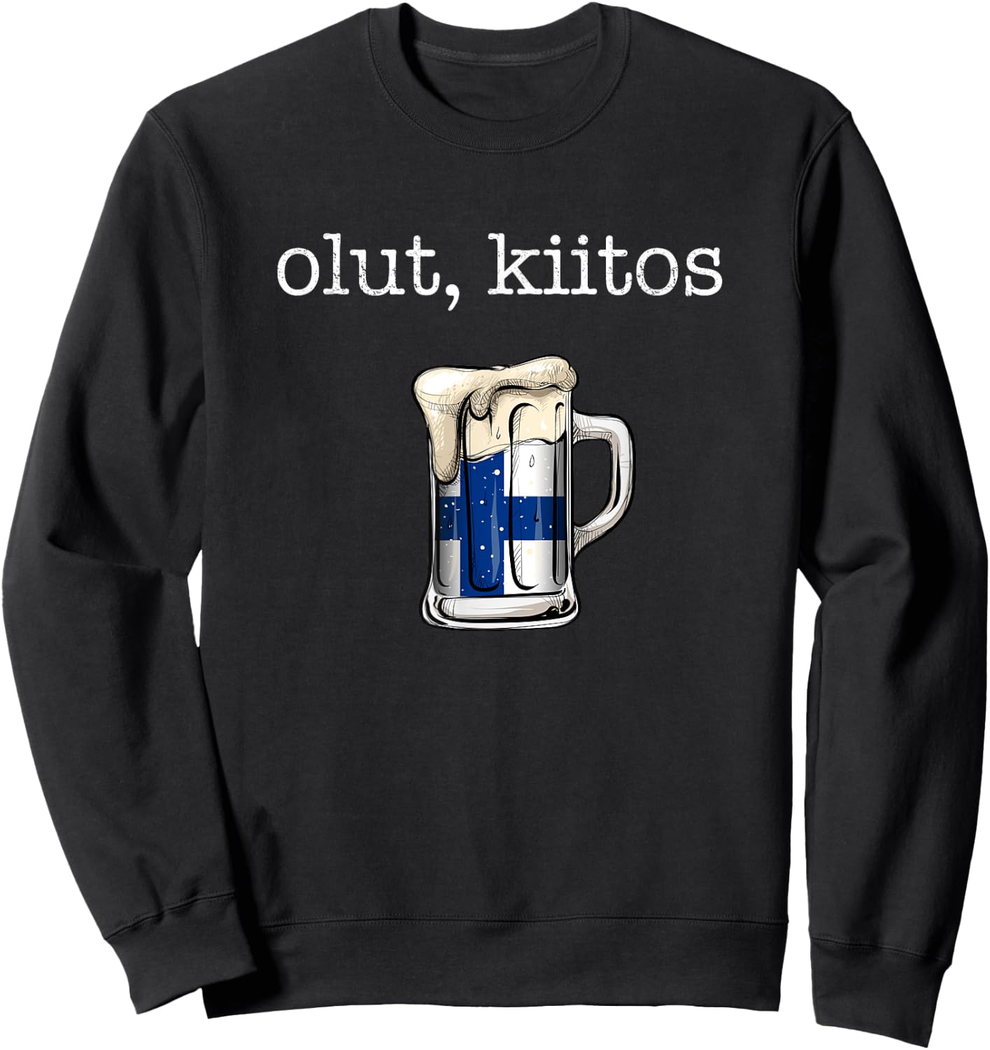 Olut Kiitos, finland Beer please in finnish Sweatshirt - Sweatshirt | Black