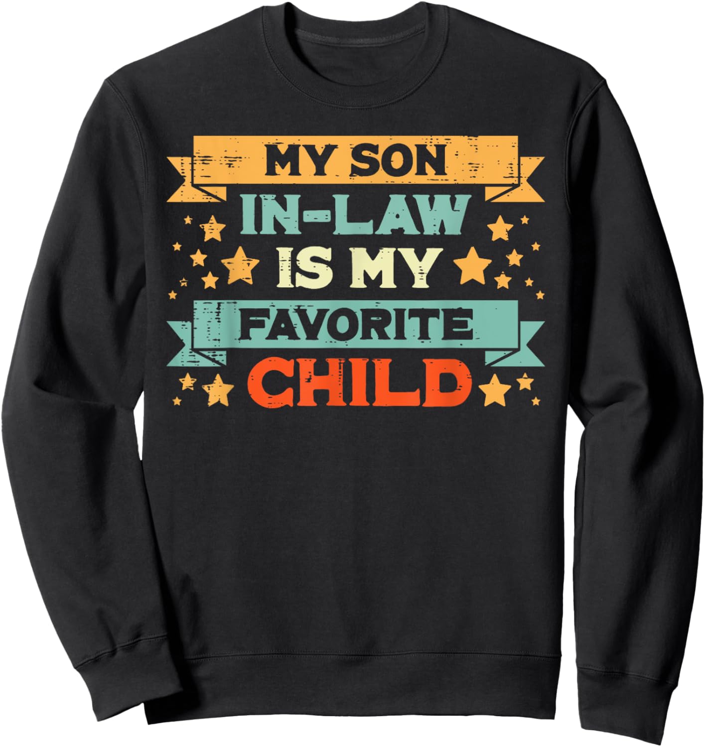 Favorite Child My Son In Law Fathers Day Humor Papa Daddy Sweatshirt - Sweatshirt | Black