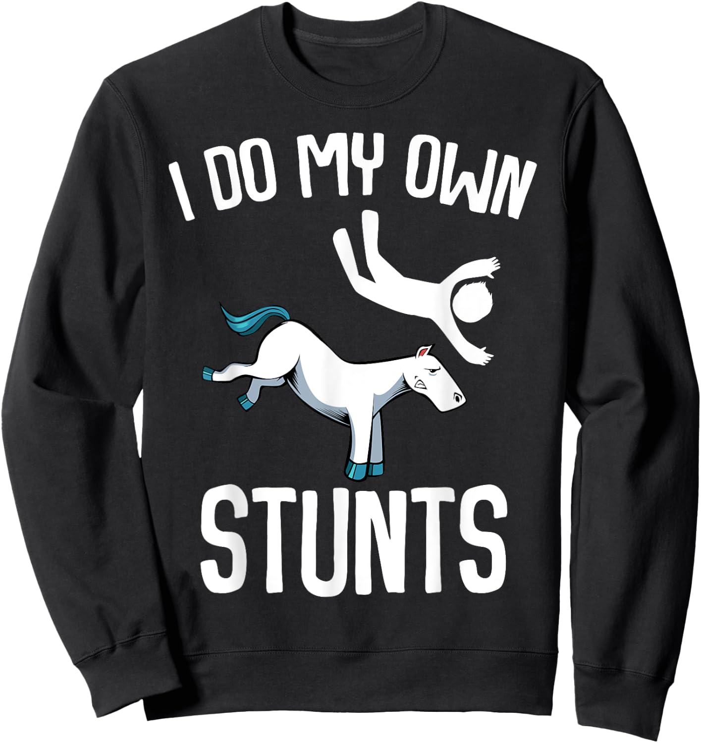 I Do My Own Stunts Get Well Gifts Funny Horse Riders Animal Sweatshirt - Sweatshirt | Black