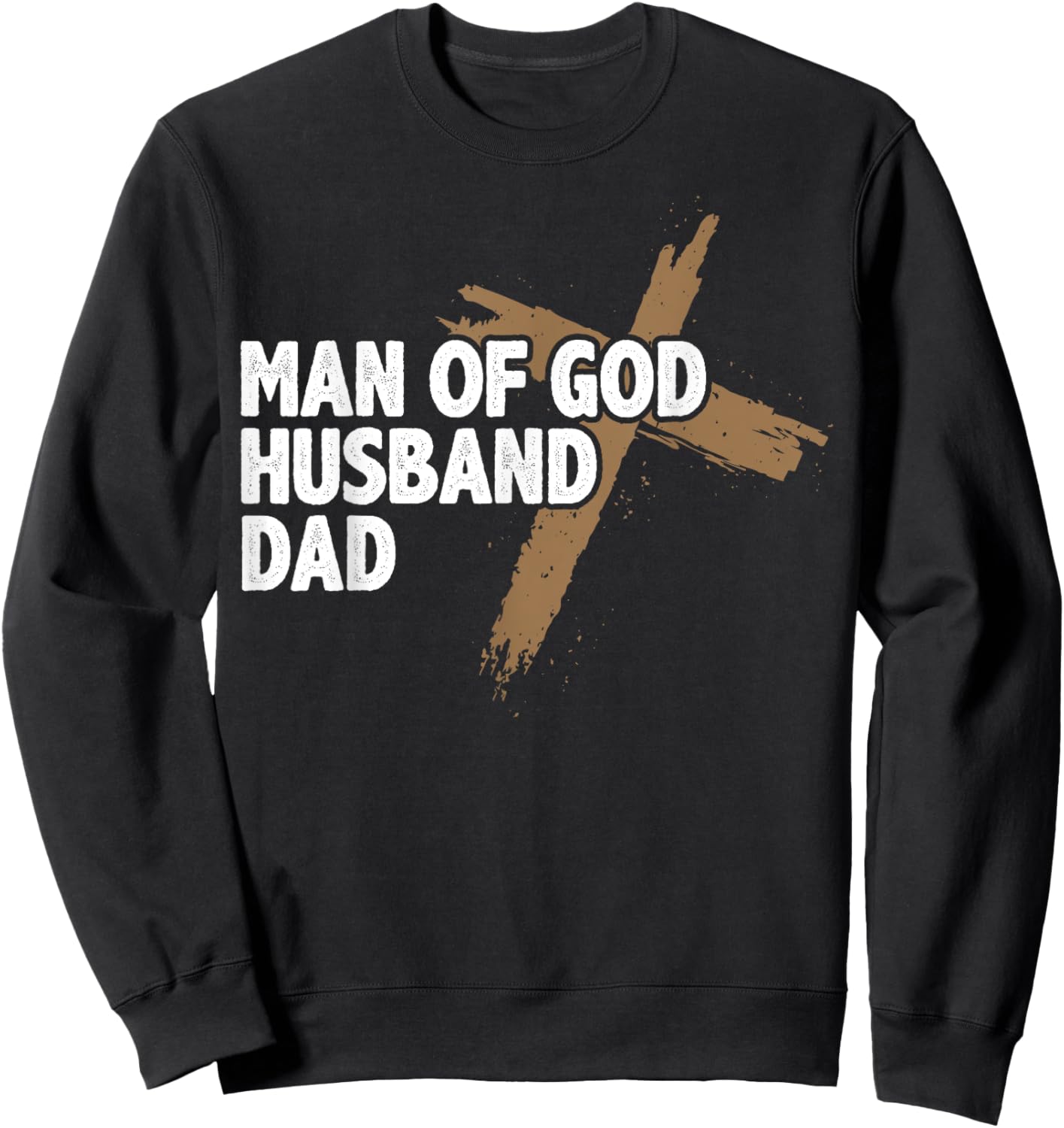 Christian Lovers Man of God Dad Jesus Faith Man of God Dad Sweatshirt - Sweatshirt | Black
