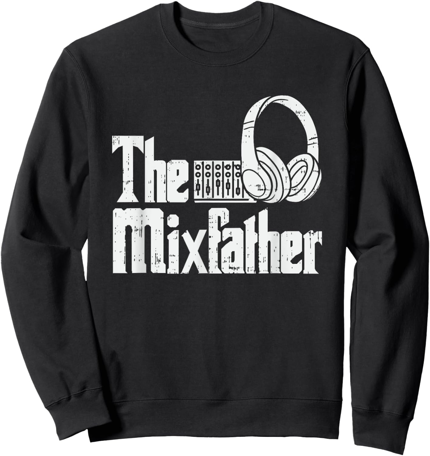 The Mixfather I Funny Party DJ Soundmixer Disc Jockey Sweatshirt - Sweatshirt | Black