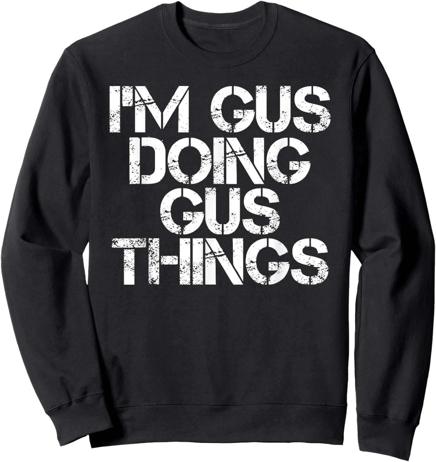 I'M GUS DOING GUS THINGS Funny Birthday Name Gift Sweatshirt - Sweatshirt | Black