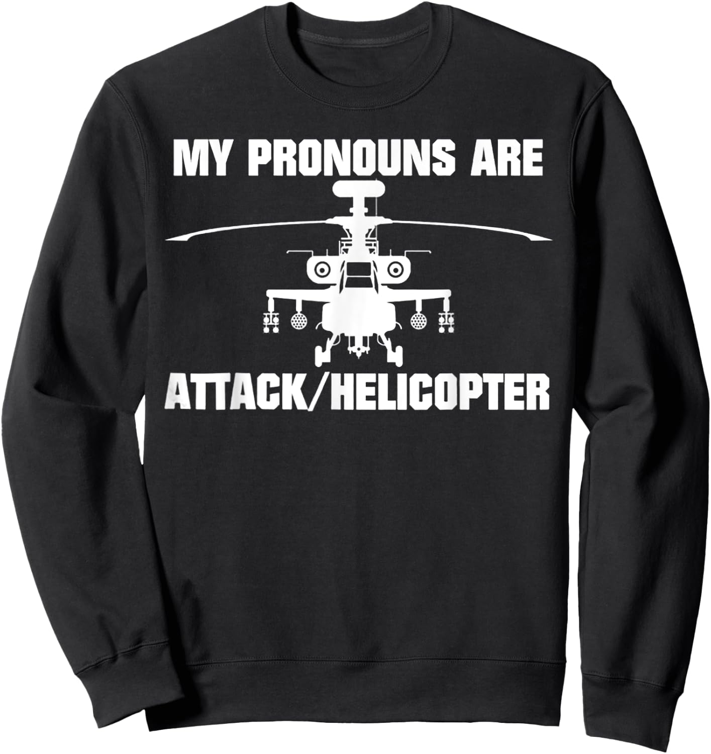 My Pronouns are Attack Helicopter Sweatshirt - Sweatshirt | Black
