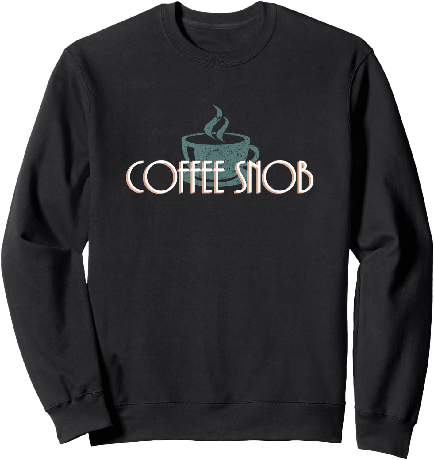 Coffee Snob Funny Design with coffee mug image Sweatshirt - Sweatshirt | Black