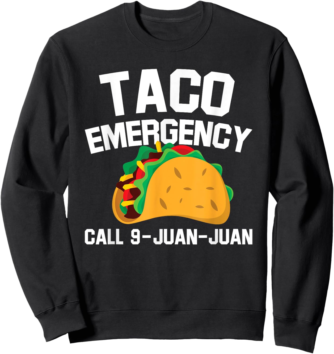 Taco Tuesday Emergency Mexican Food Funny Cinco de Mayo Gift Sweatshirt - Sweatshirt | Black