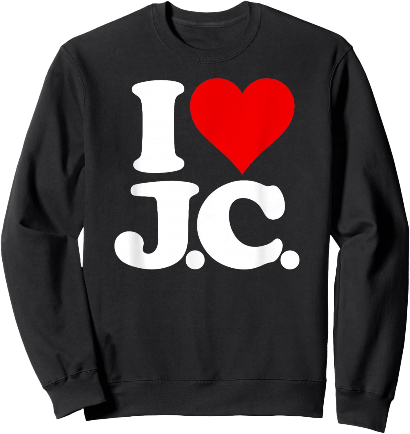 I Love Heart J.c. Jc J C Initials Name on a Sweatshirt - Sweatshirt | Black