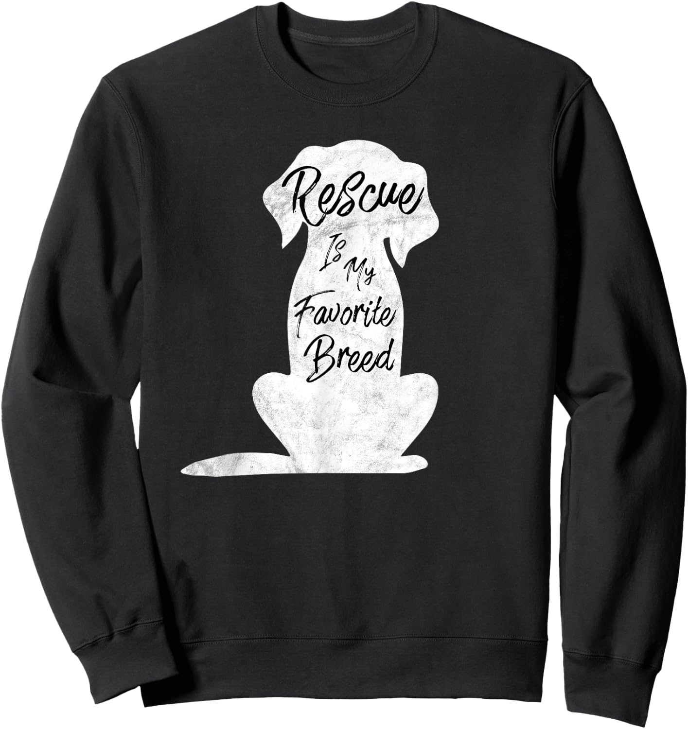 Rescue Dog, Rescue Is My Favorite Breed Shirt Sweatshirt - Sweatshirt | Black