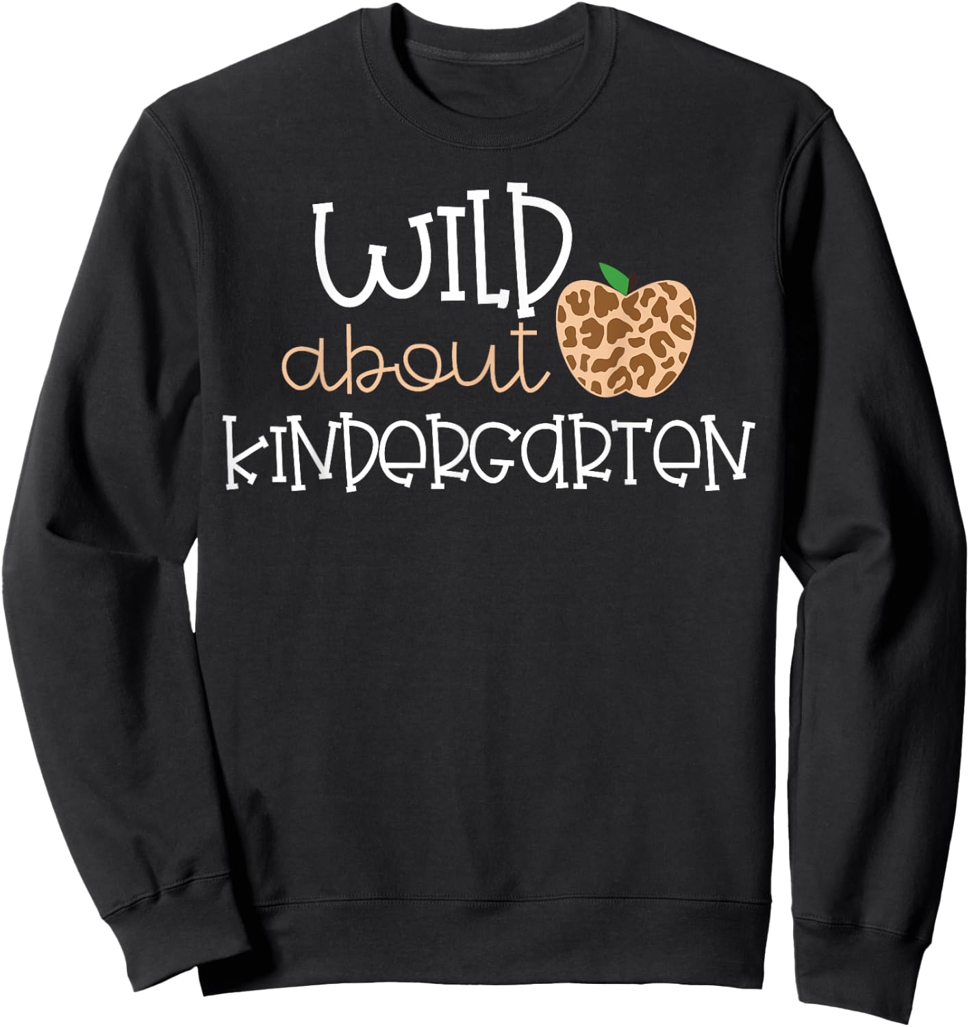 Wild About Kindergarten Leopard Print School Kid Shirt Sweatshirt - Sweatshirt | Black