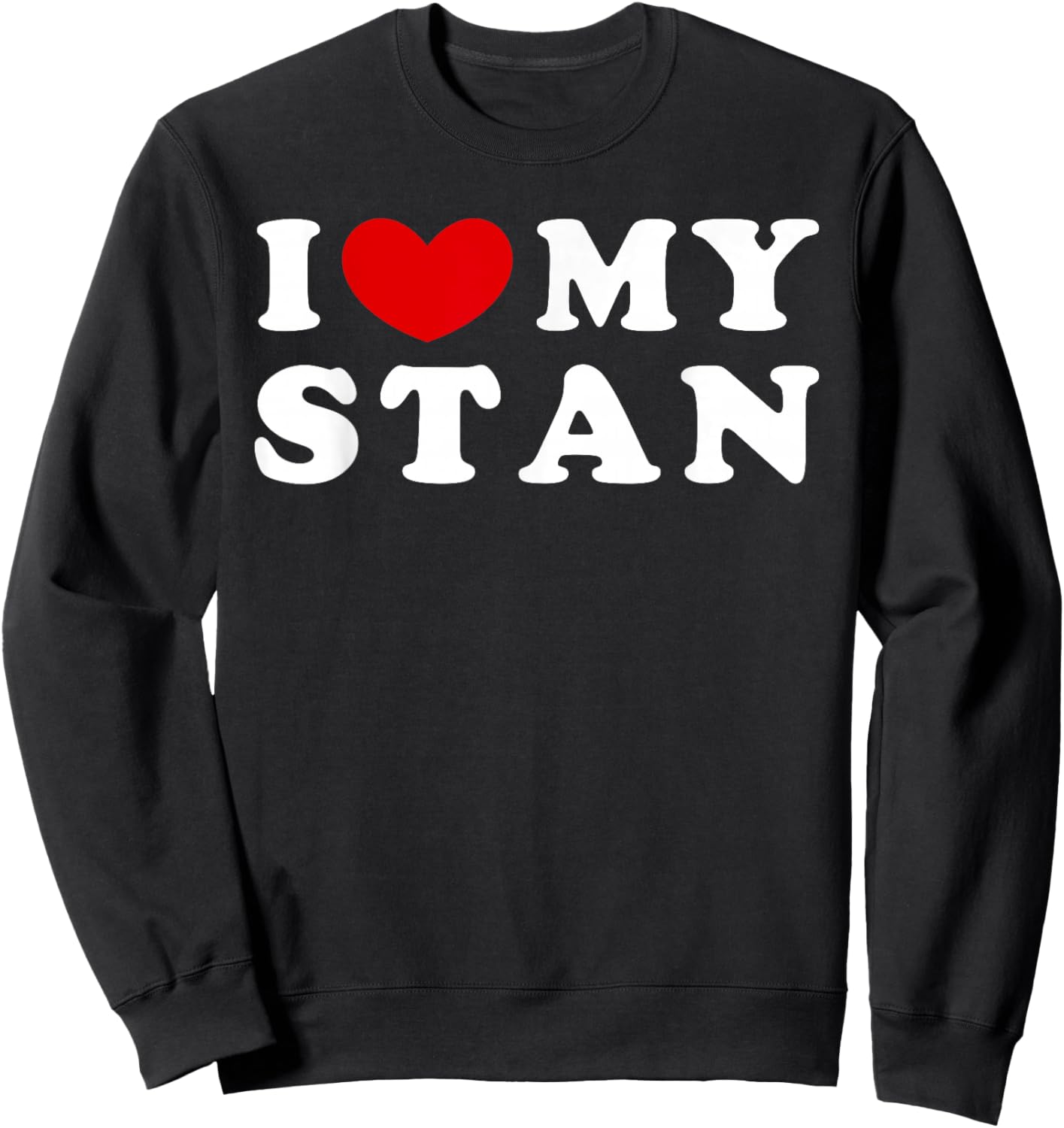 I Love My Stan Sweatshirt - Sweatshirt | Black
