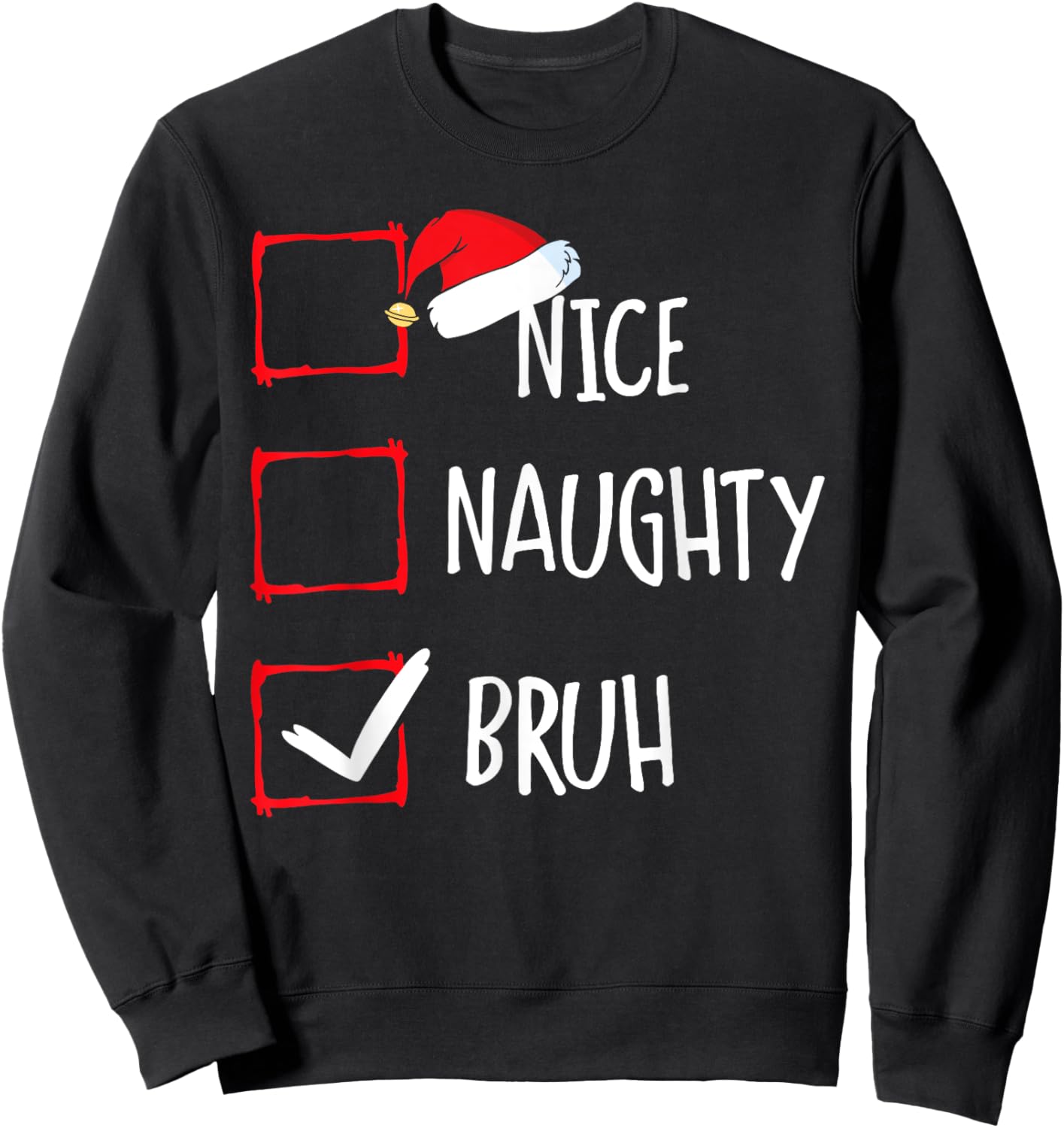 Christmas Nice Naughty Bruh Funny Xmas List Women Men Kids Sweatshirt - Sweatshirt | Black
