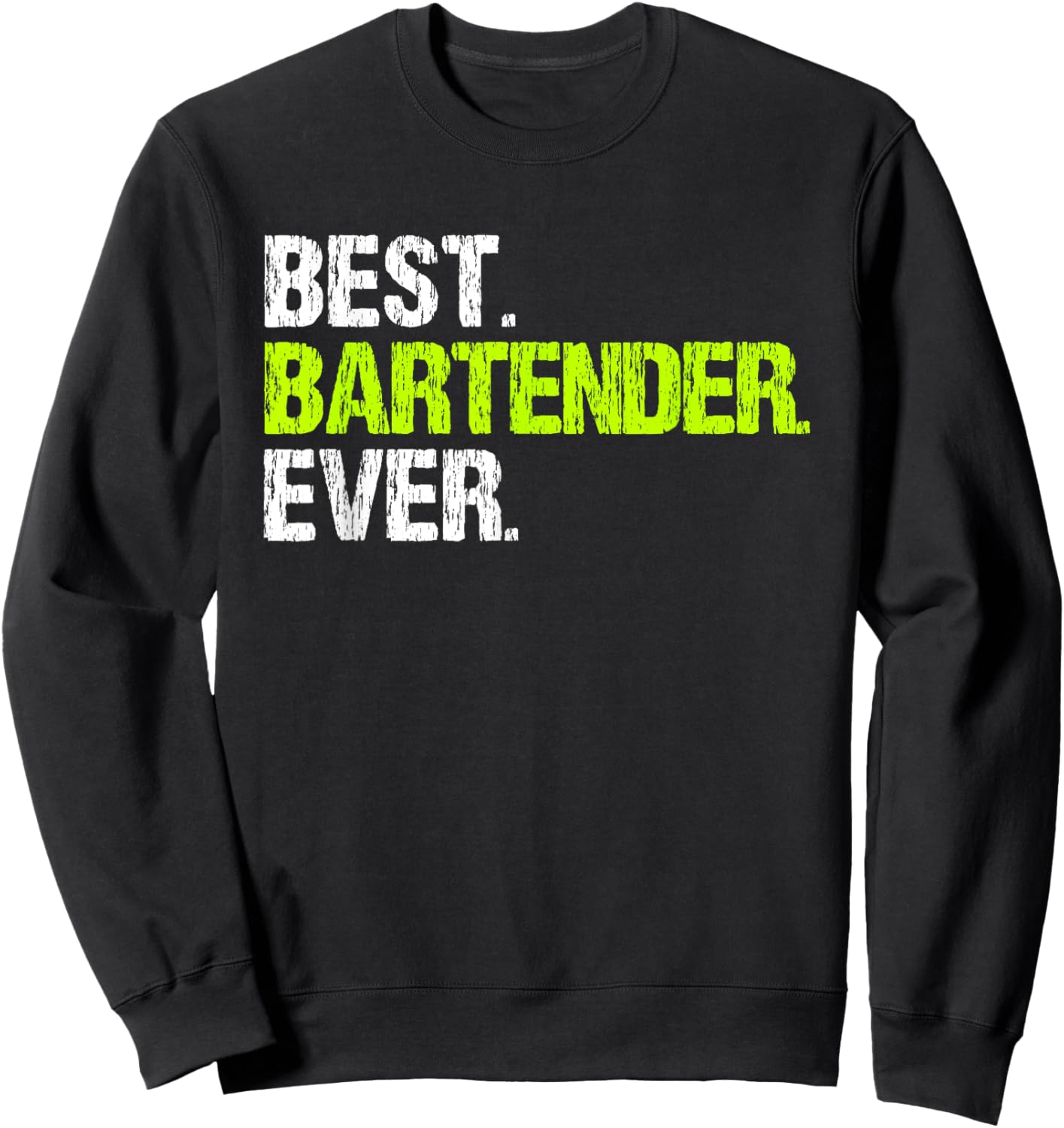 Best Bartender Ever Funny Sweatshirt - Sweatshirt | Black