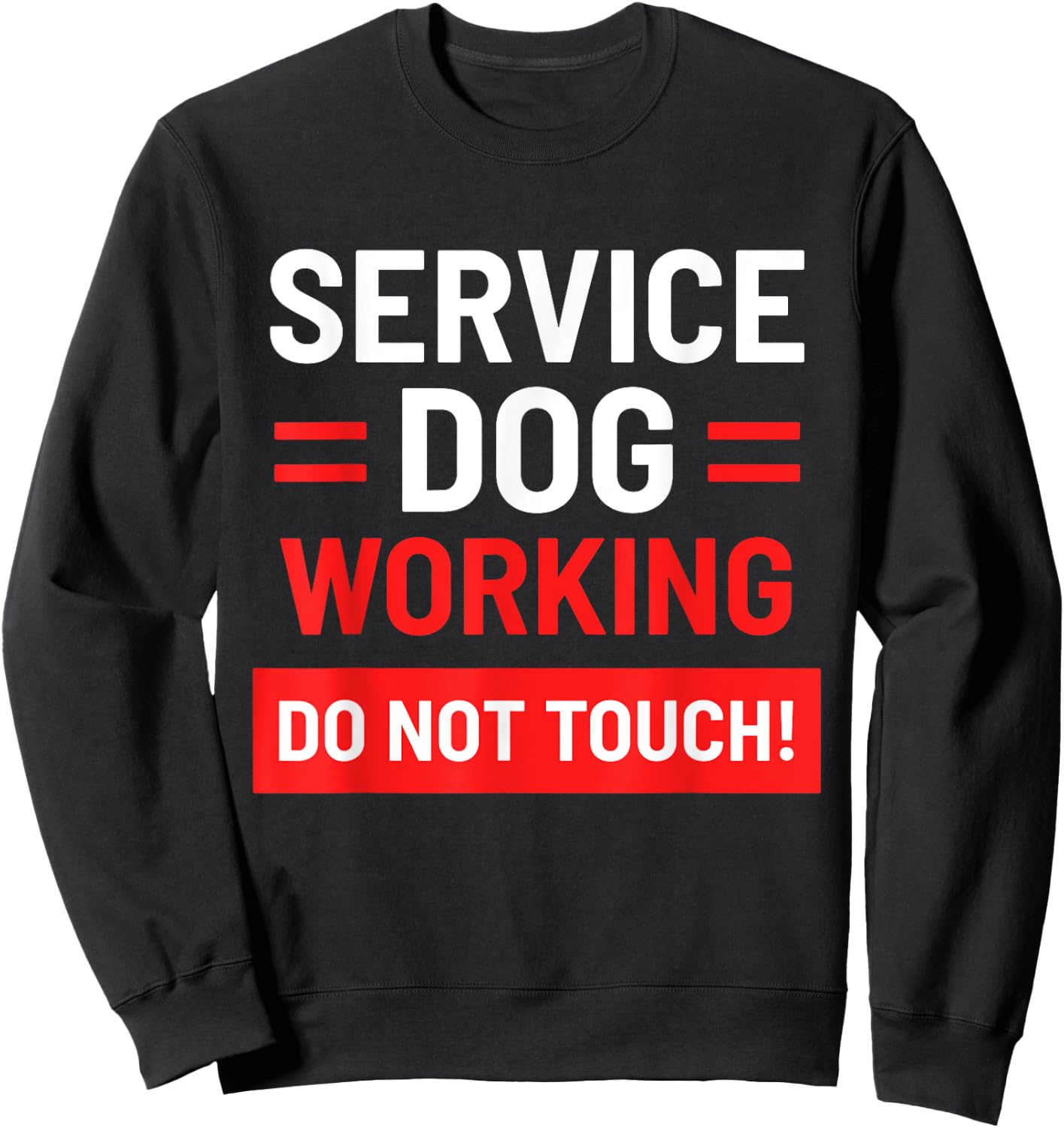 Dog Handlers Service Dog Working Do Not Touch Pet - Black, Small, -Adults Sweatshirt - Sweatshirt | Black