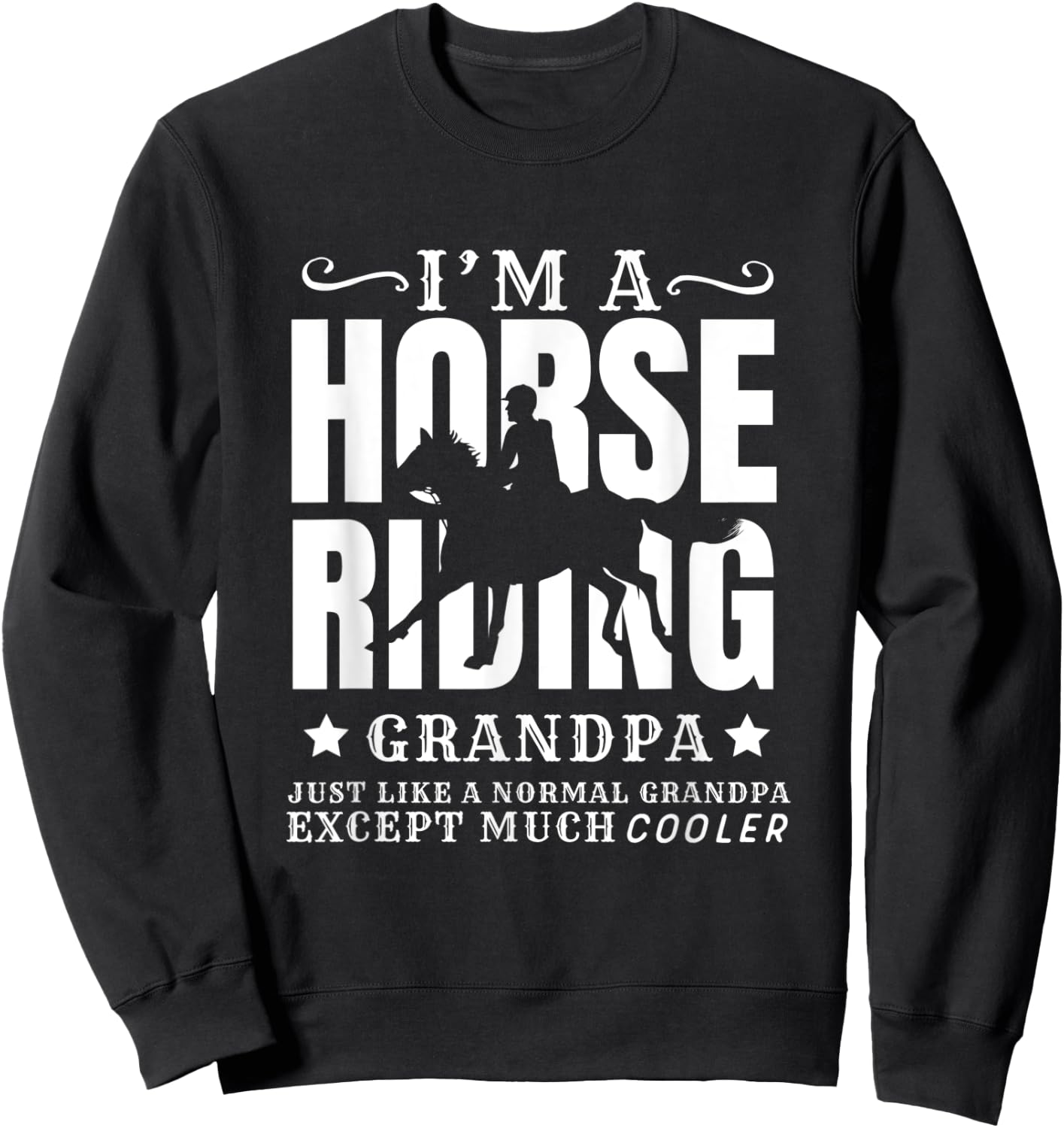 Horse Horseback Riding Grandpa Normal but Cooler Grandfather Sweatshirt - Sweatshirt | Black