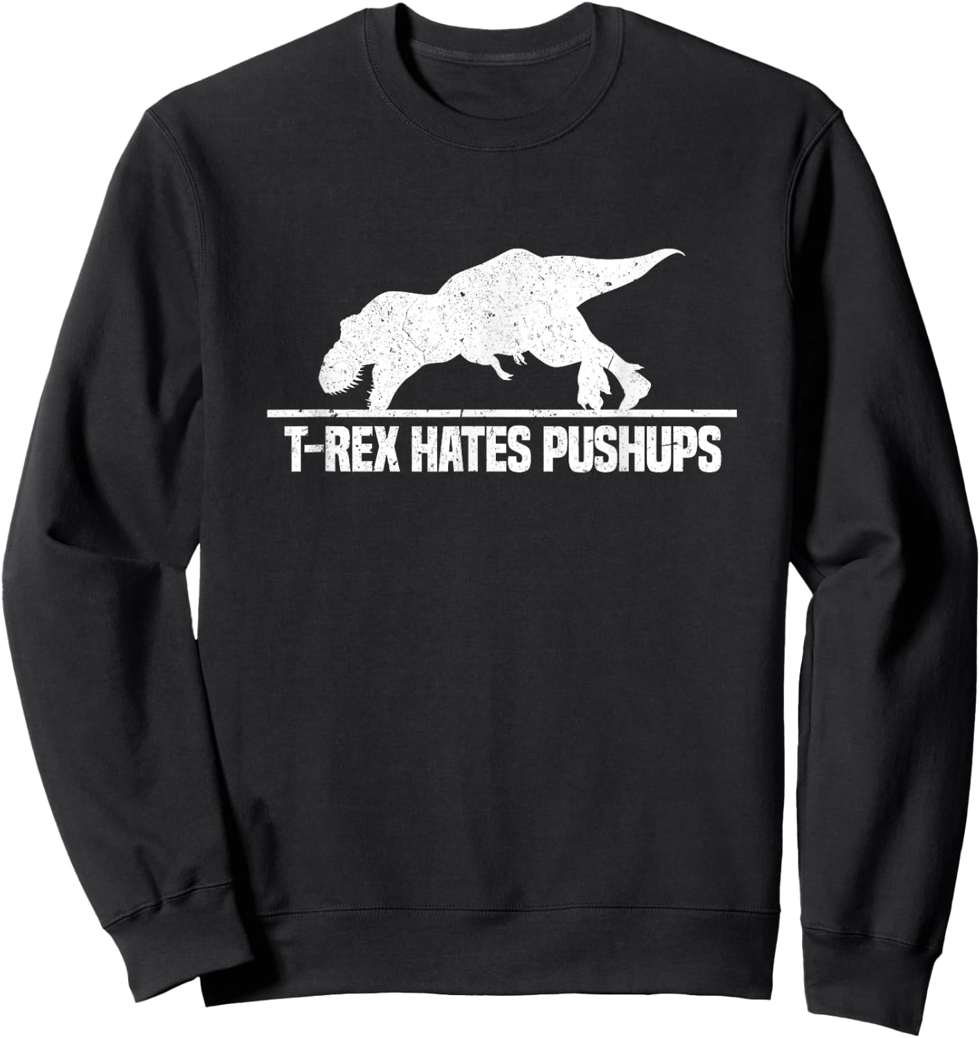 T Rex Hates Pushups Funny Dinosaur Workout Gym Vintage Sweatshirt - Sweatshirt | Black