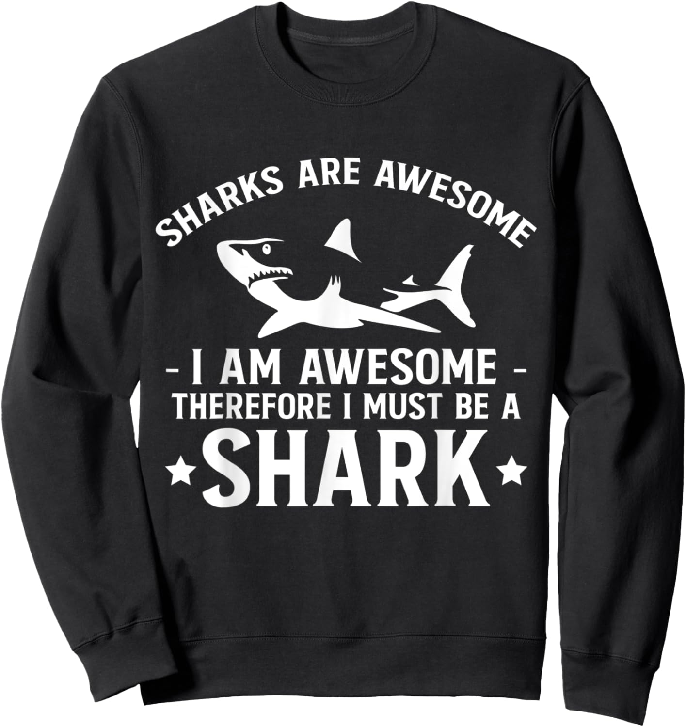 Sharks Are Awesome I Am Awesome Therefore … Sweatshirt - Sweatshirt | Black