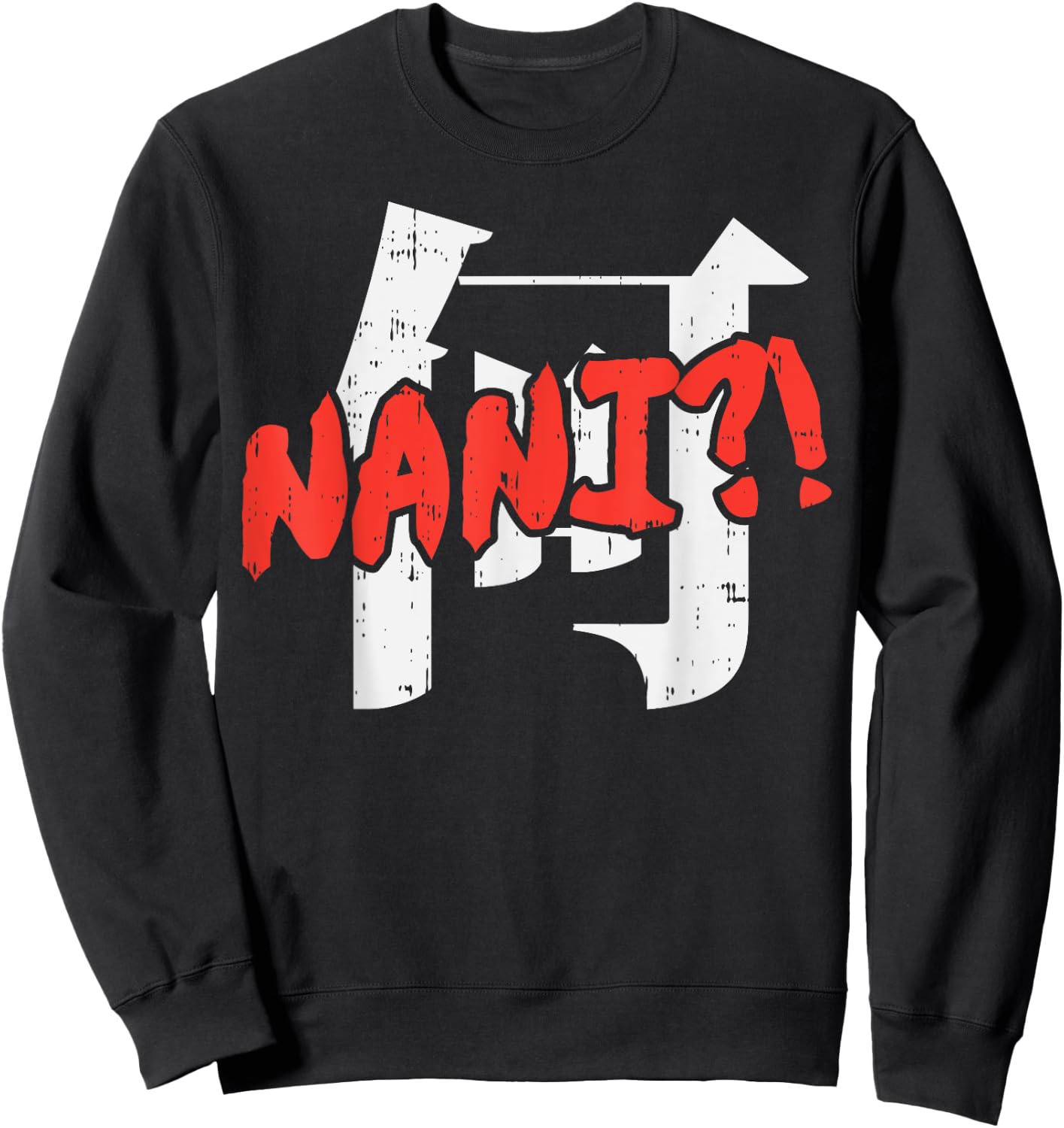 Nani Kanji Funny Japanese Manga Anime Otaku Weeaboo Gift Sweatshirt - Sweatshirt | Black