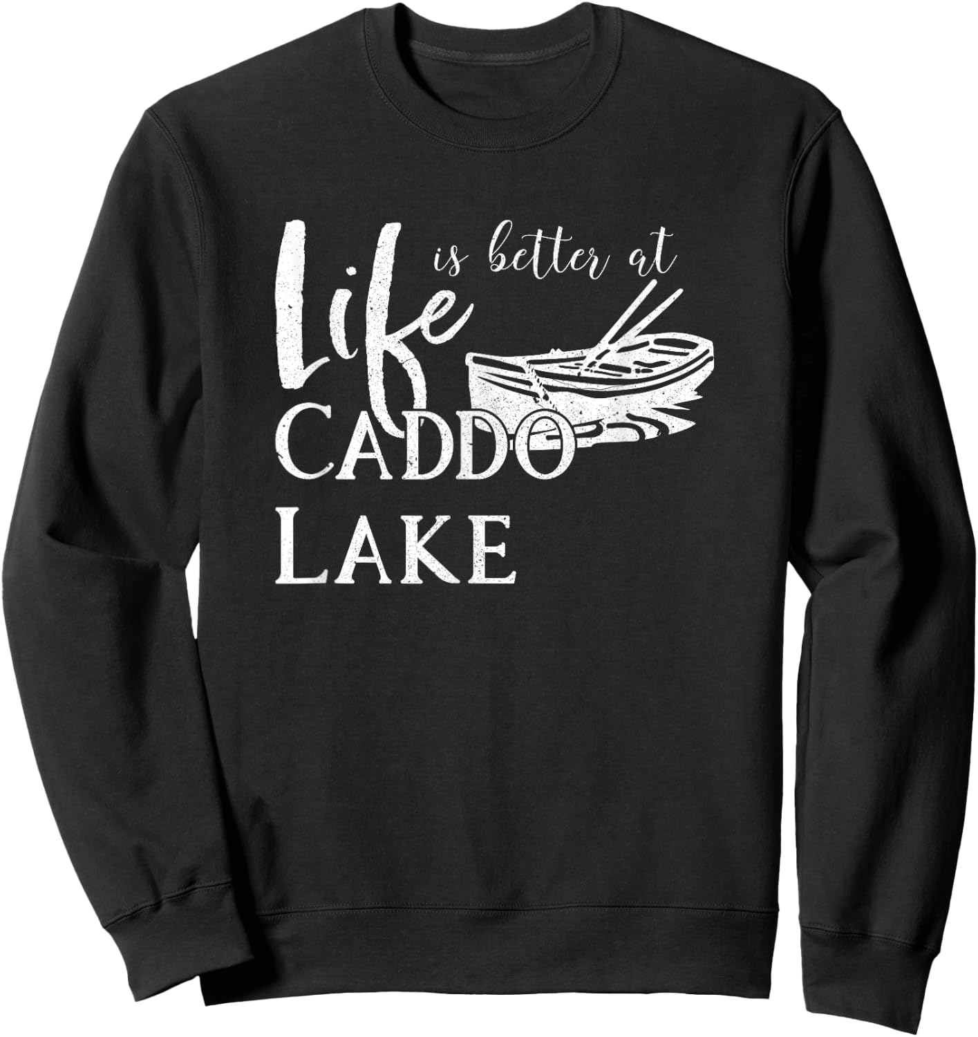 Caddo Lake, Life is Better, Texas Sweatshirt - Sweatshirt | Black
