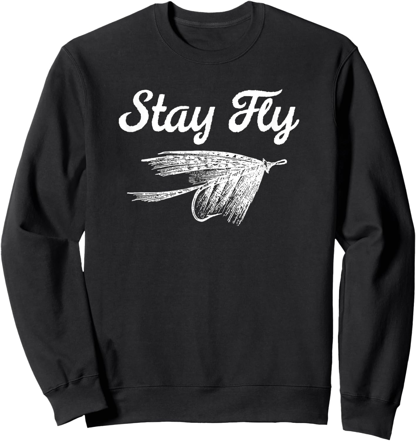 Stay Fly Fishing Shirt Trout Steelhead Salmon Fishing Sweatshirt - Sweatshirt | Black