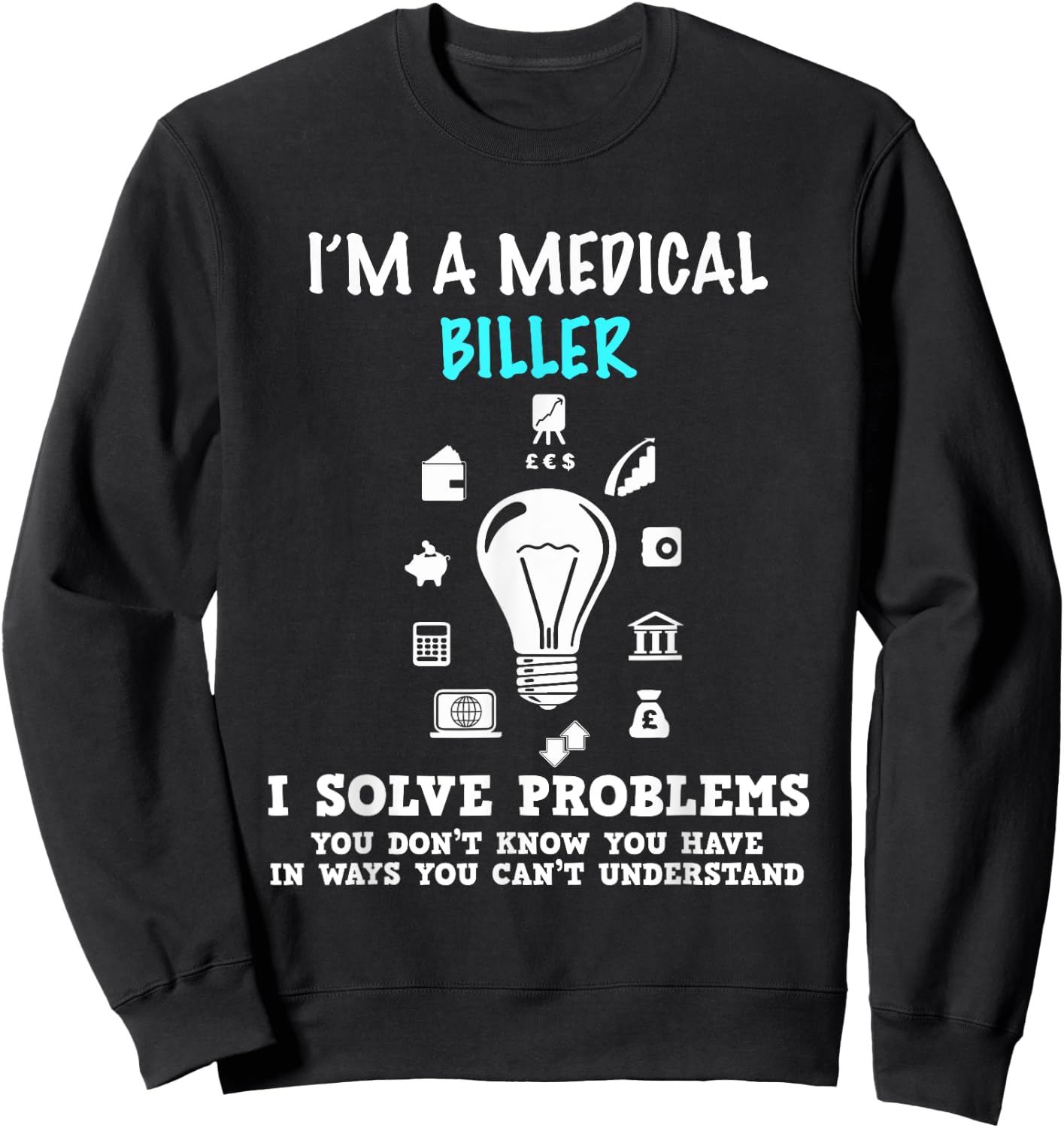 Medical Biller Gifts Coder Funny Billing Sweatshirt - Sweatshirt | Black