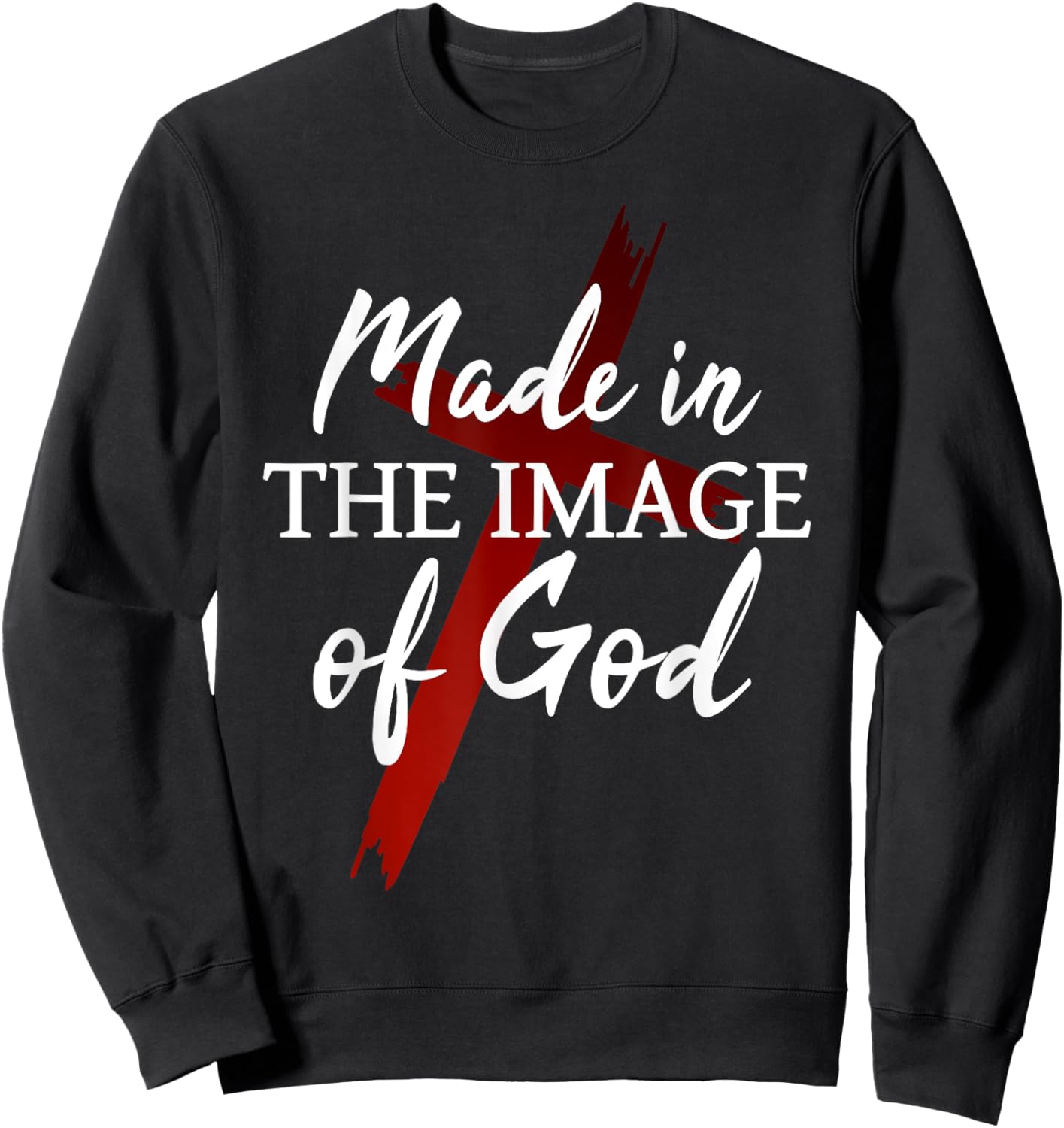 Christians God Faith Jesus Made in the image of God Sweatshirt - Sweatshirt | Black