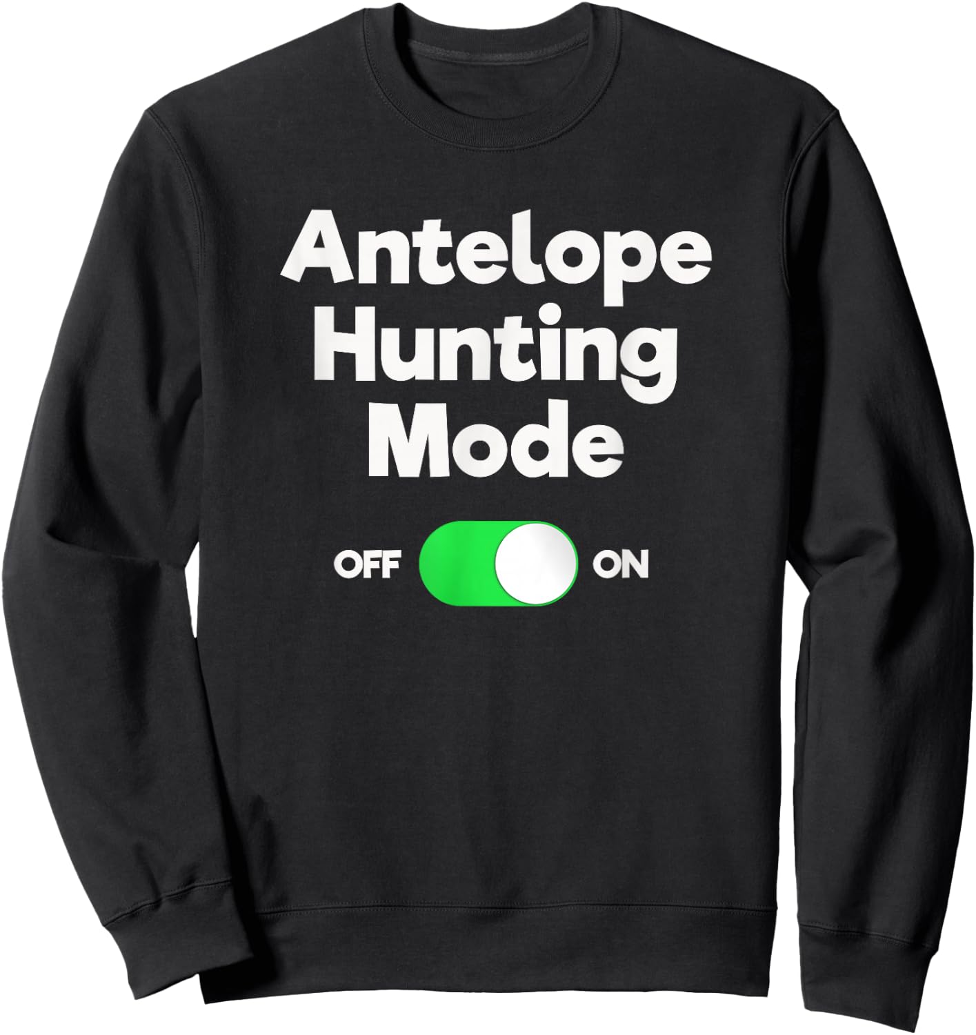 Antelope Hunting Funny - Hunter Mode Sweatshirt - Sweatshirt | Black